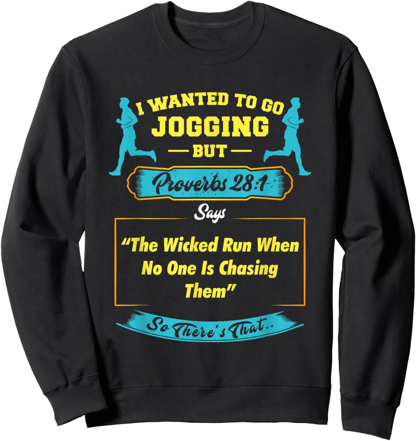 I Wanted To Go Jogging But Proverbs 28 1 Sweatshirt - Sweatshirt | Black