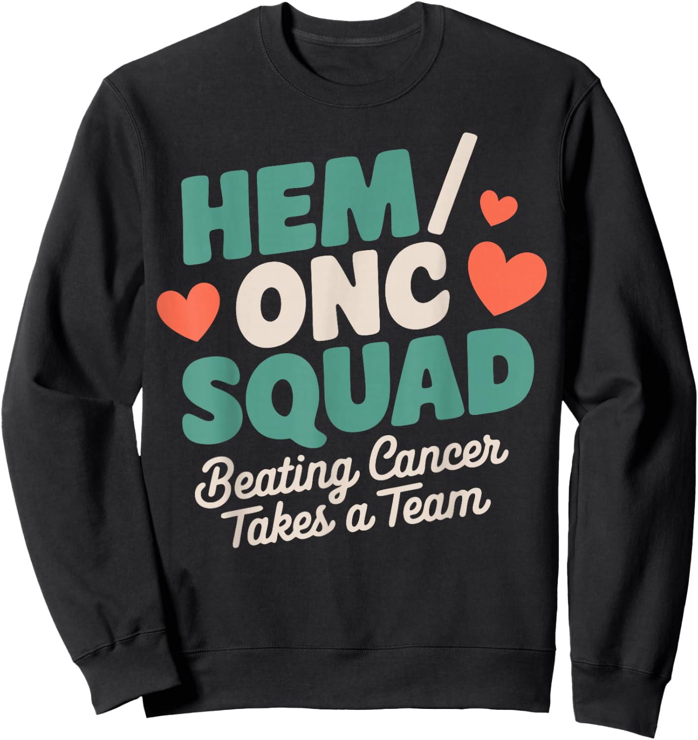Hem/Onc Squad Hem/Onc Nurse Team Hematology/Oncology Nurse Sweatshirt - Sweatshirt | Black