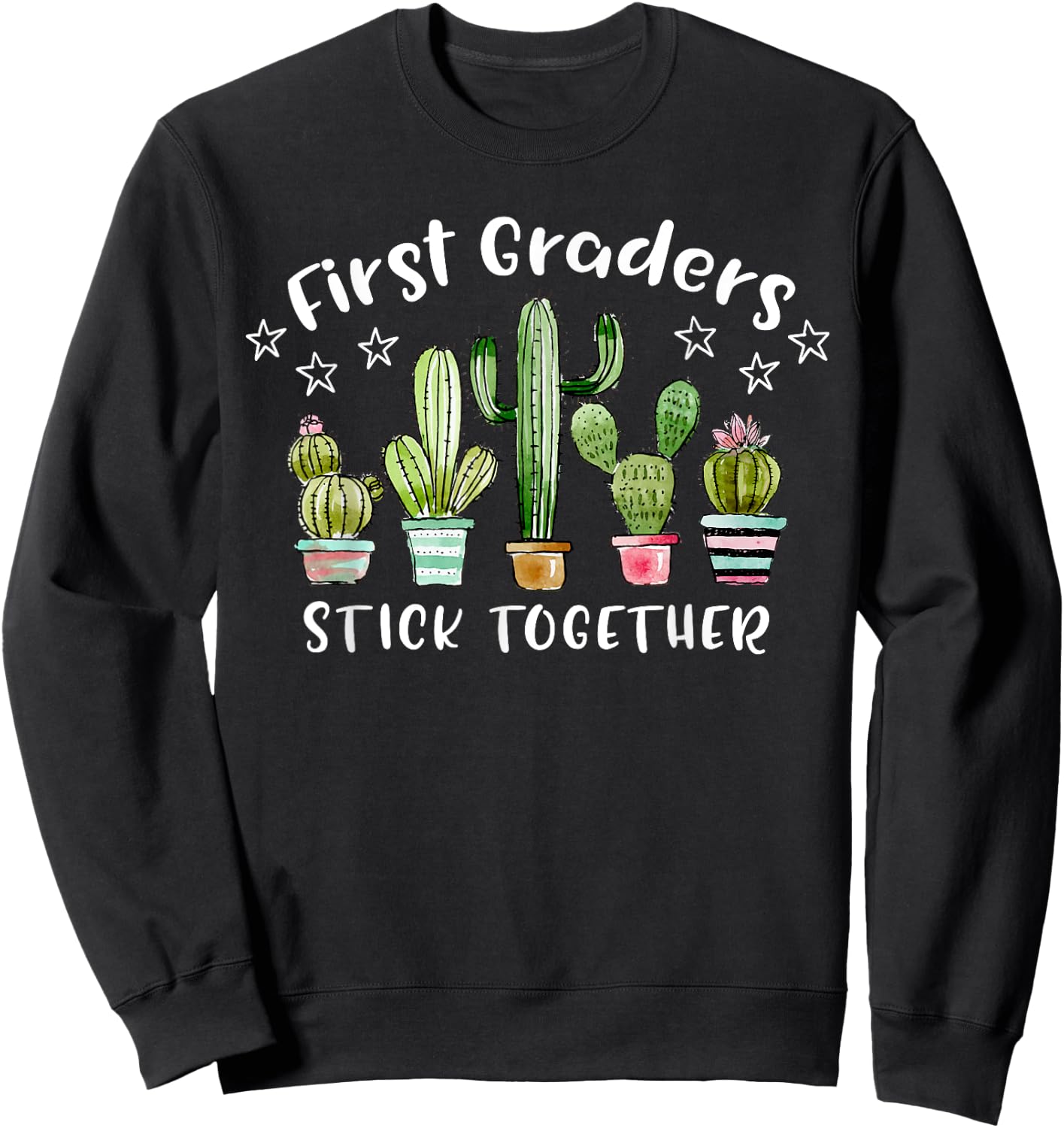 First Graders Stick Together Cactus 1st Grade Funny Teacher Sweatshirt - Sweatshirt | Black