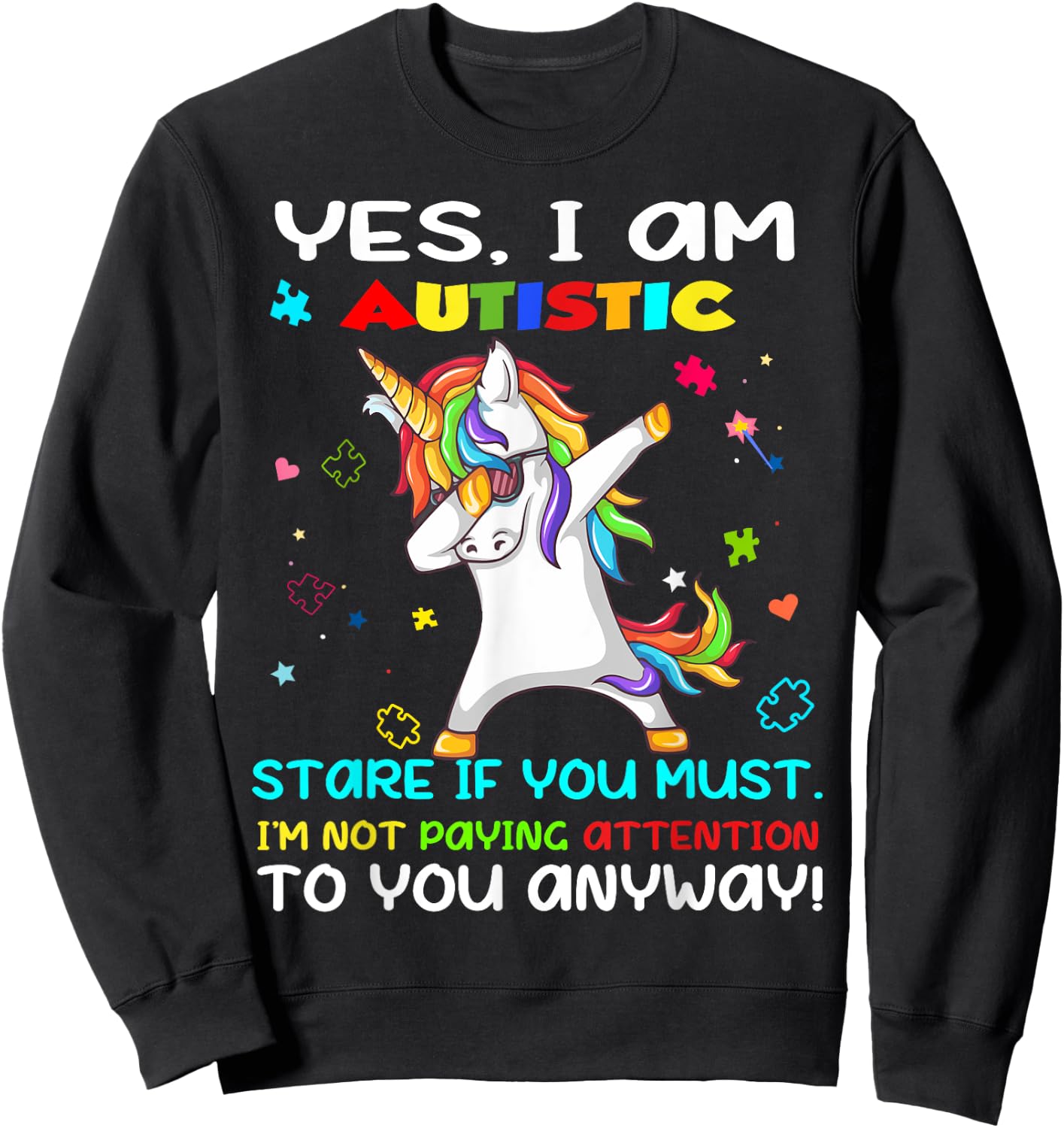 Yes I Am Autistic Stare If You Must I'm Not Paying Attention Sweatshirt - Sweatshirt | Black