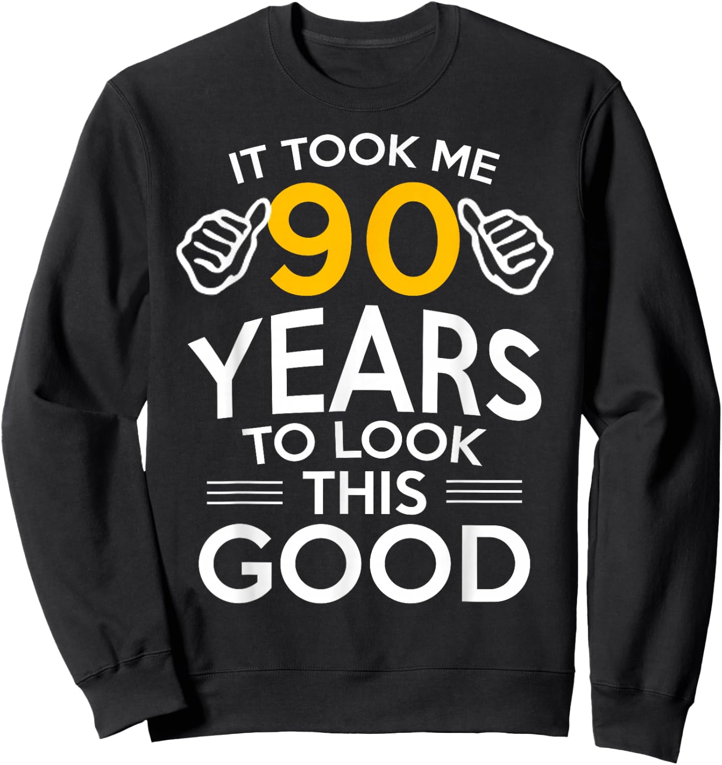 90th Birthday Gift Took Me 90 Years Old Sweatshirt - Sweatshirt | Black