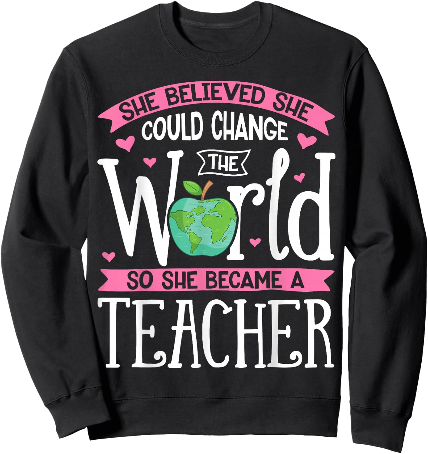 She Believed She Could Change The World T shirt Teacher Gift Sweatshirt - Sweatshirt | Black