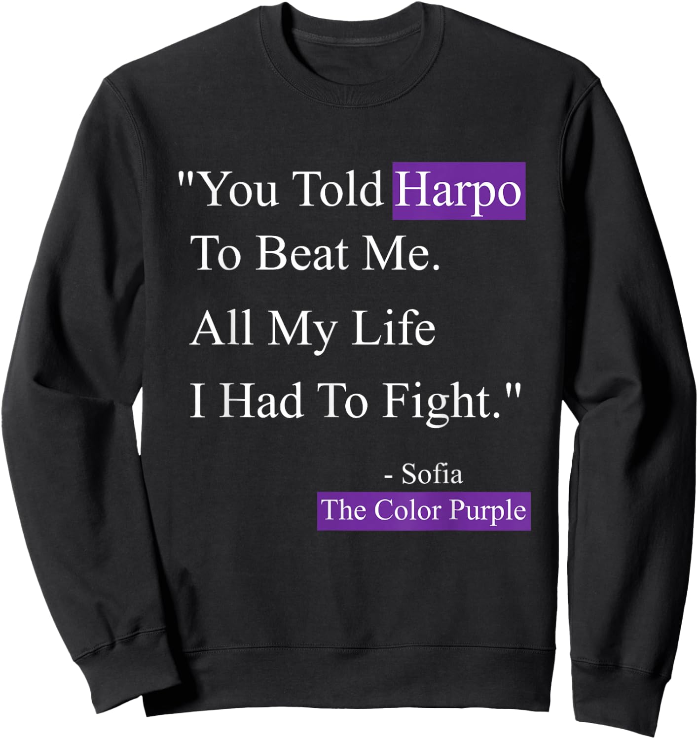 Sofia Harpo Black Movies Popular Quotes Movie Lover Gifts Sweatshirt - Sweatshirt | Black