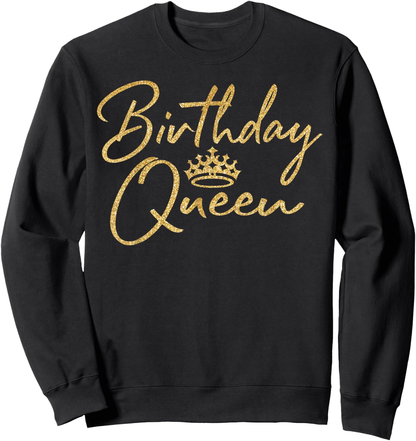 Birthday Queen B-Day Shirt Gift Girly Golden Crown Sweatshirt - Sweatshirt | Black