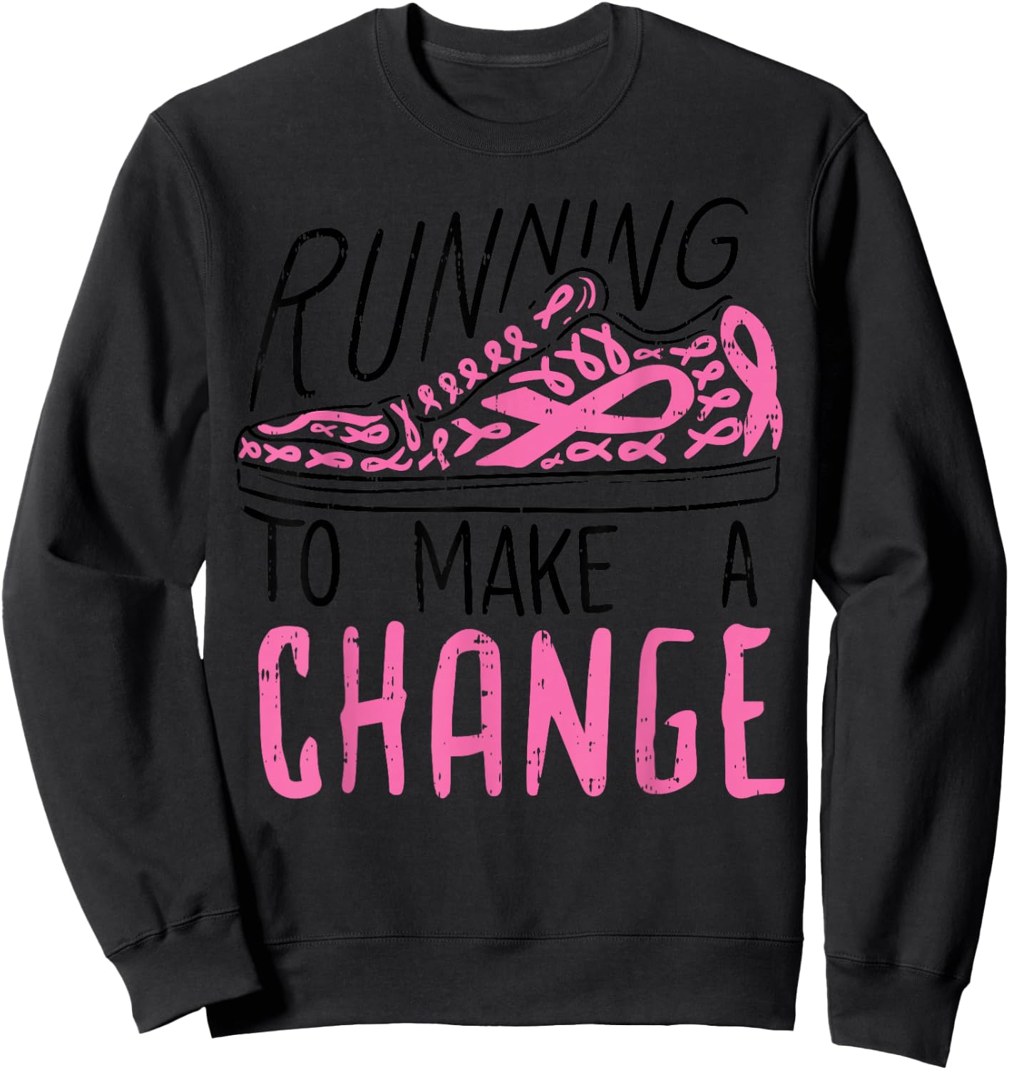 Running To Make Change Breast Cancer Awareness Marathon Gift Sweatshirt - Sweatshirt | Black