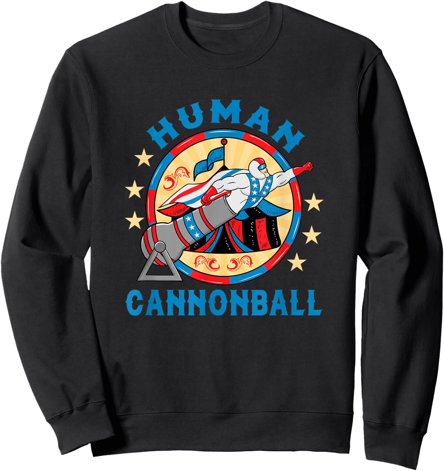 Circus Shirt -Human Cannonball Costume - Human Cannonball Sweatshirt - Sweatshirt | Black