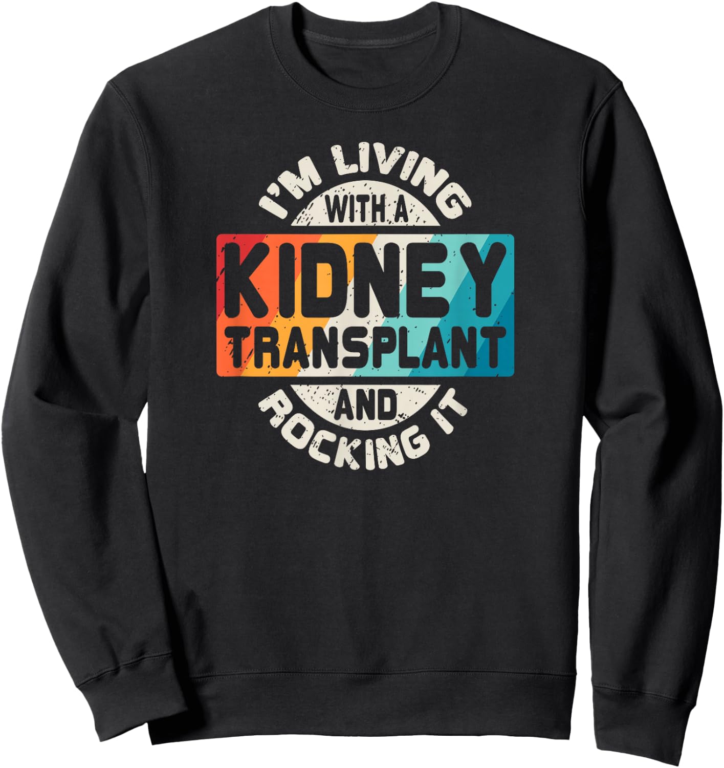 Kidney Transplant T Shirt Organ Recipient Survivor Gift Sweatshirt - Sweatshirt | Black