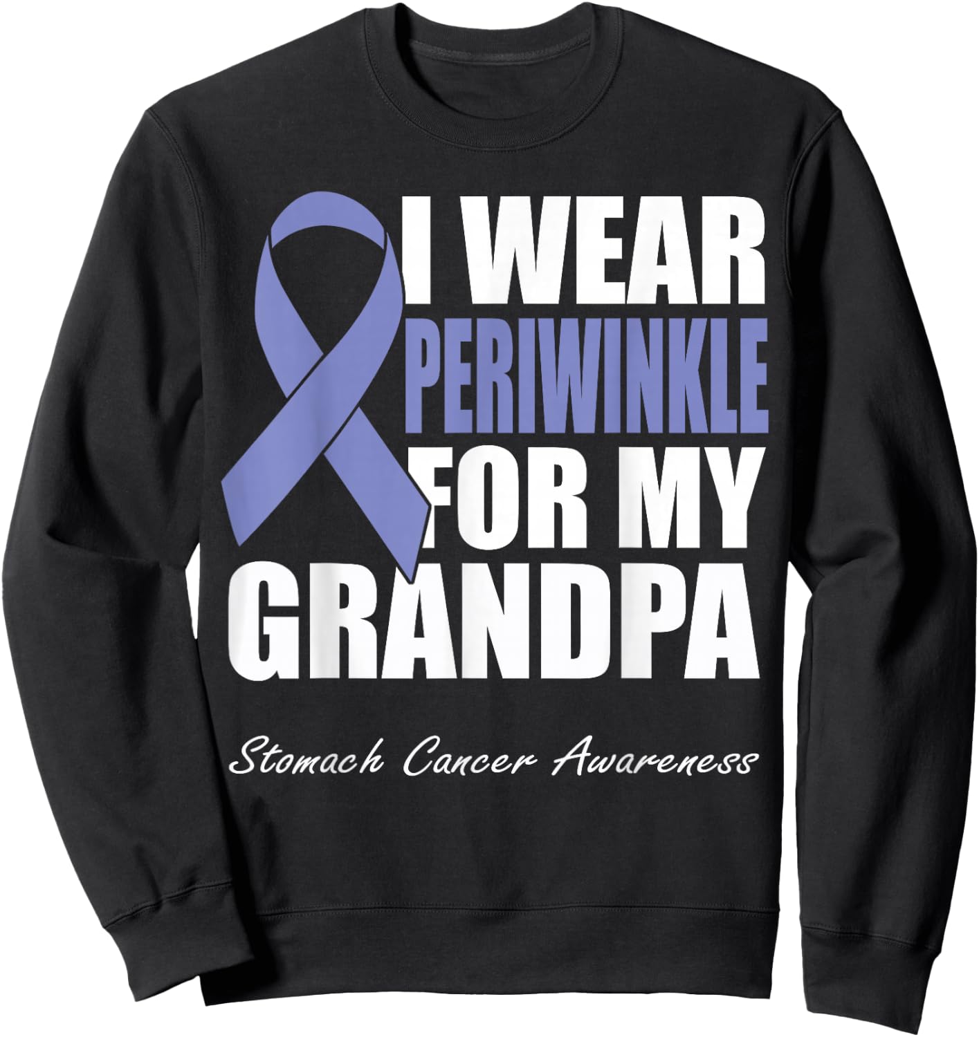 I Wear Periwinkle For My Grandpa Stomach Cancer Awareness Sweatshirt - Sweatshirt | Black