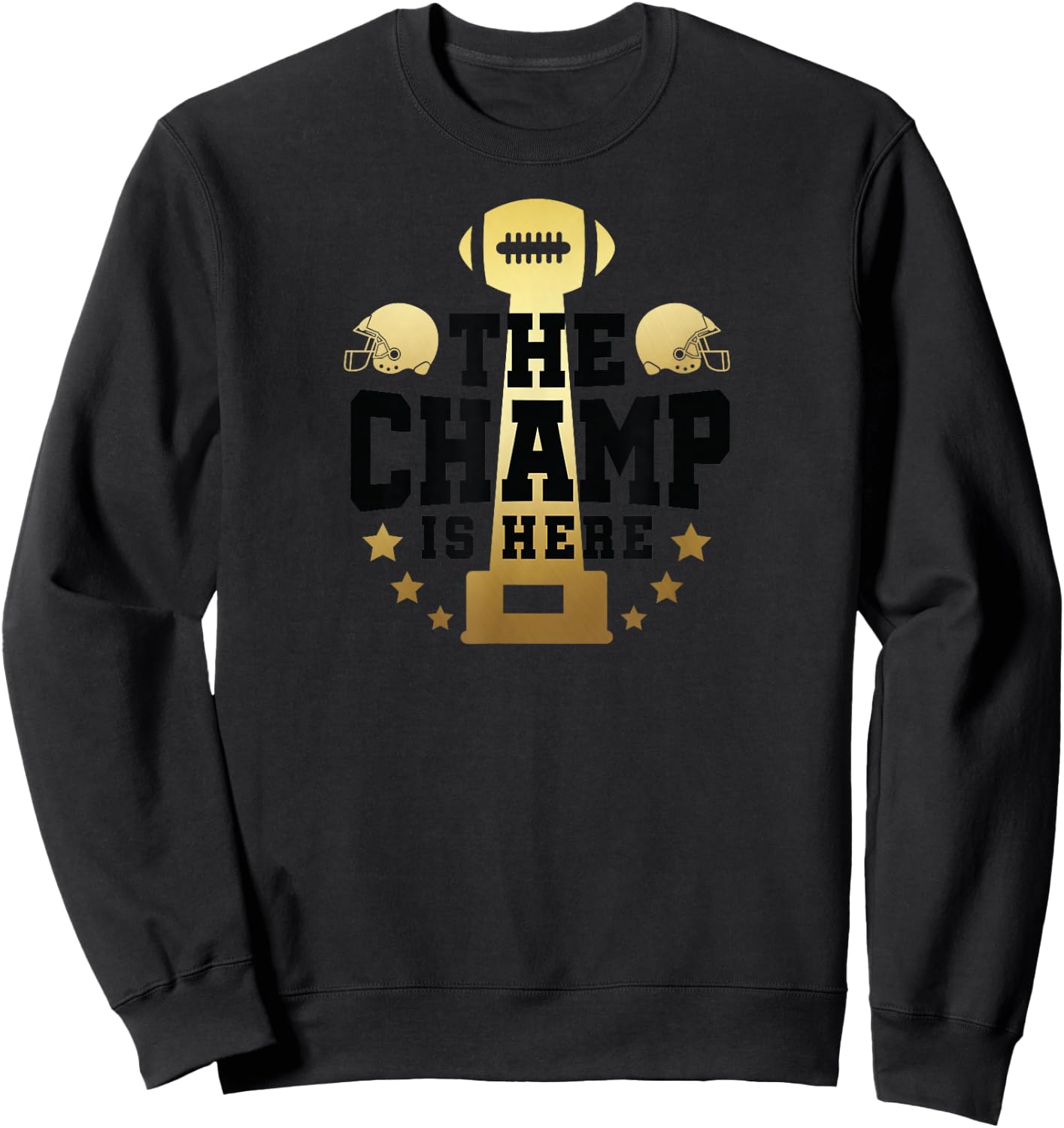 The Champ Is Here Champion Fantasy Football Shirt Men Women Sweatshirt - Sweatshirt | Black