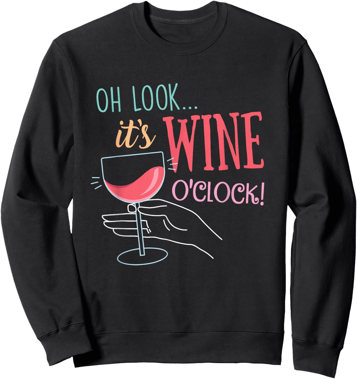 Oh Look It's Wine O'Clock, Funny Wine Drinker Party Sweatshirt - Sweatshirt | Black