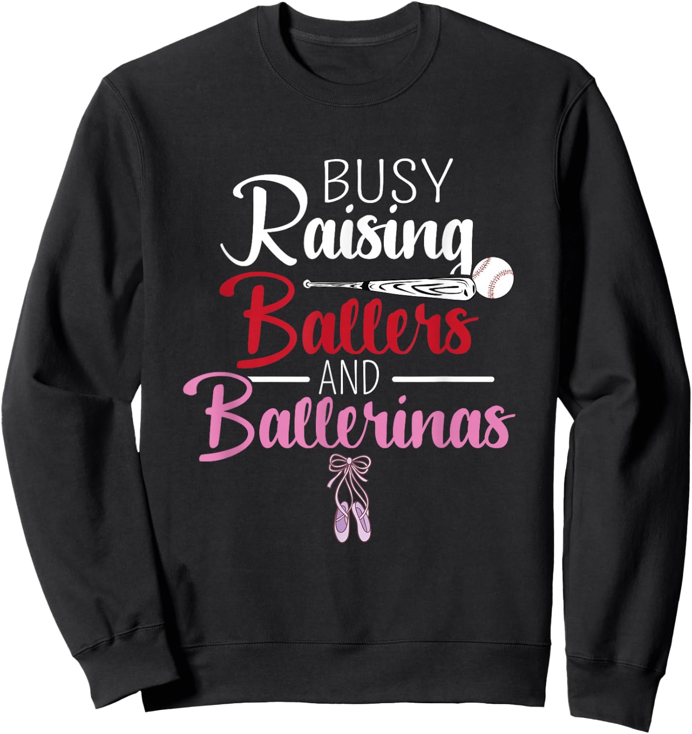 Busy Raising Ballers and Ballerinas Supporter Mom Gift Sweatshirt - Sweatshirt | Black