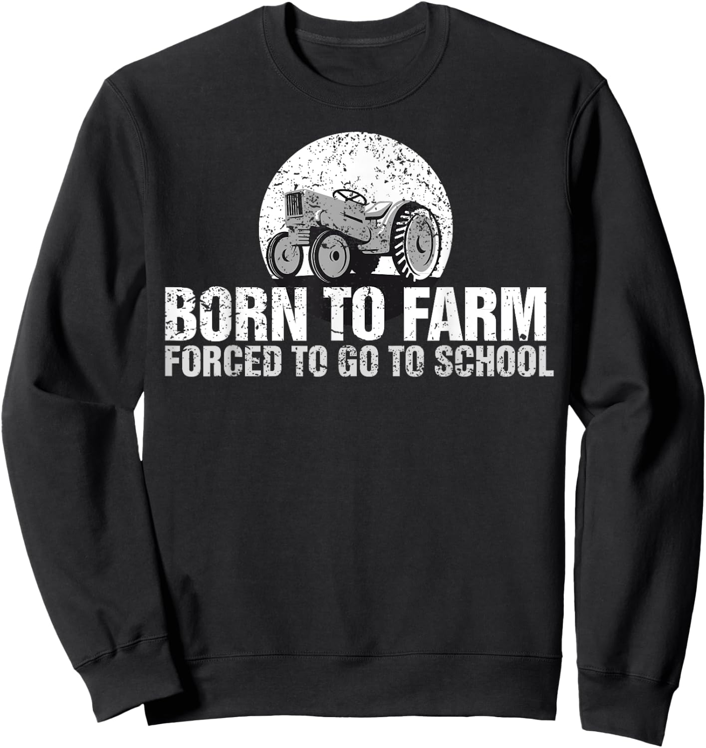 Born To Farm Forced To Go To School , Tractor Kid Sweatshirt - Sweatshirt | Black