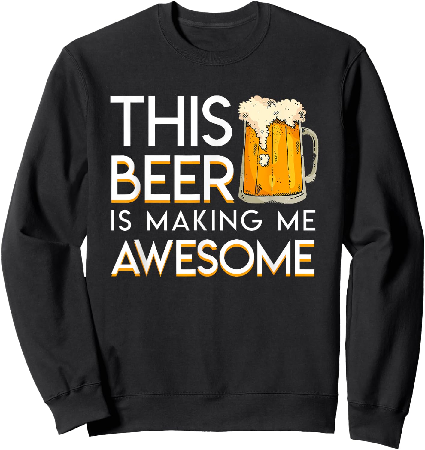 This Beer Is Making Me Awesome Cool Beer Lover Gift Shirt Sweatshirt - Sweatshirt | Black