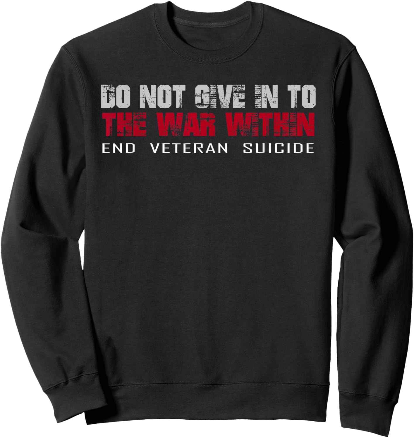 Do Not Give In To The War Within End Veteran Suicide Sweatshirt - Sweatshirt | Black