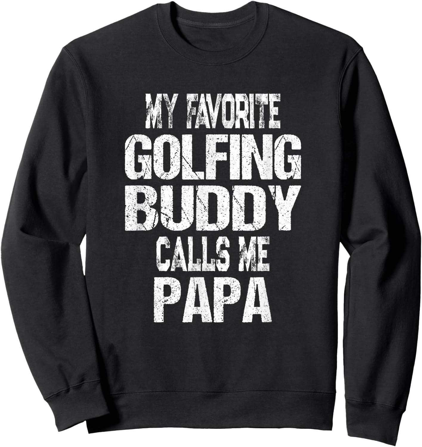 My Favorite Golfing Buddy Calls Me Papa Golfer Gift Sweatshirt - Sweatshirt | Black