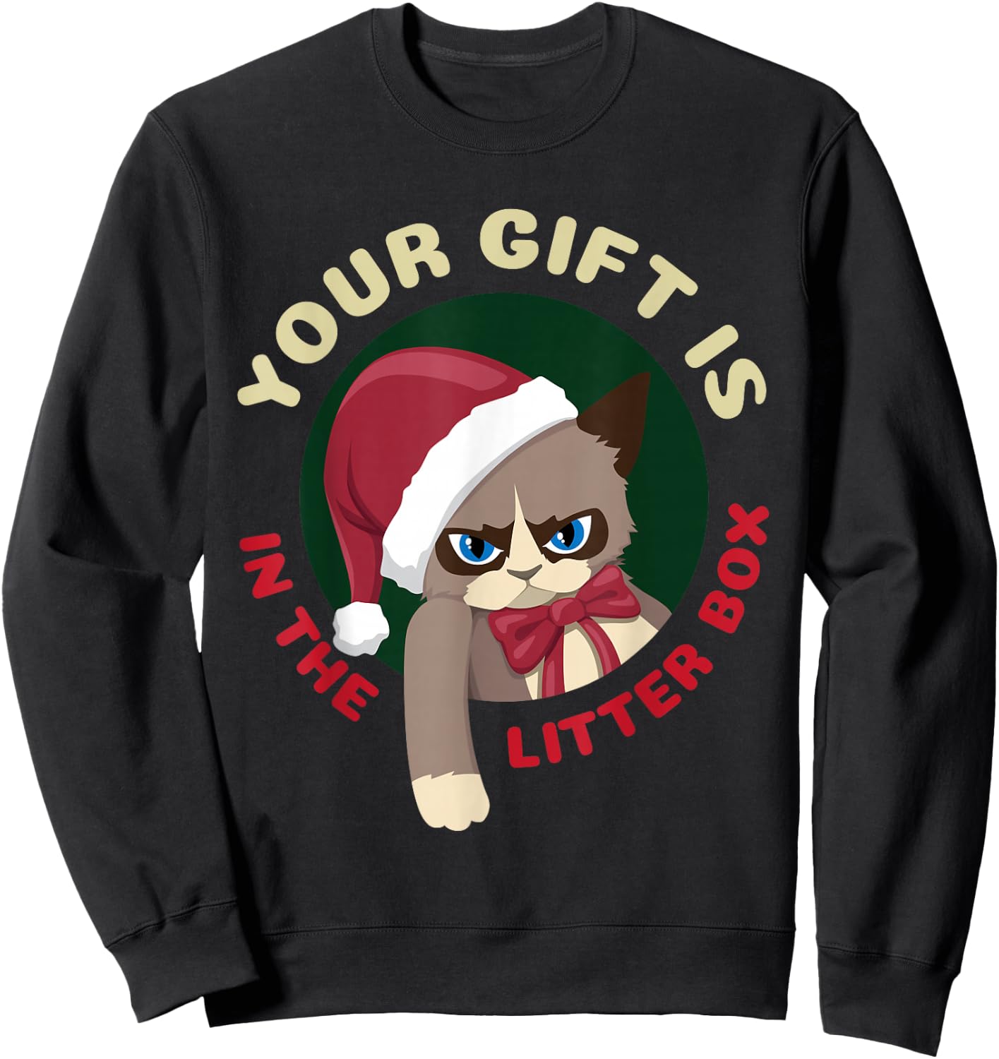 Your Christmas is in The Litter Box Funny Cat Christmas Sweatshirt - Sweatshirt | Black