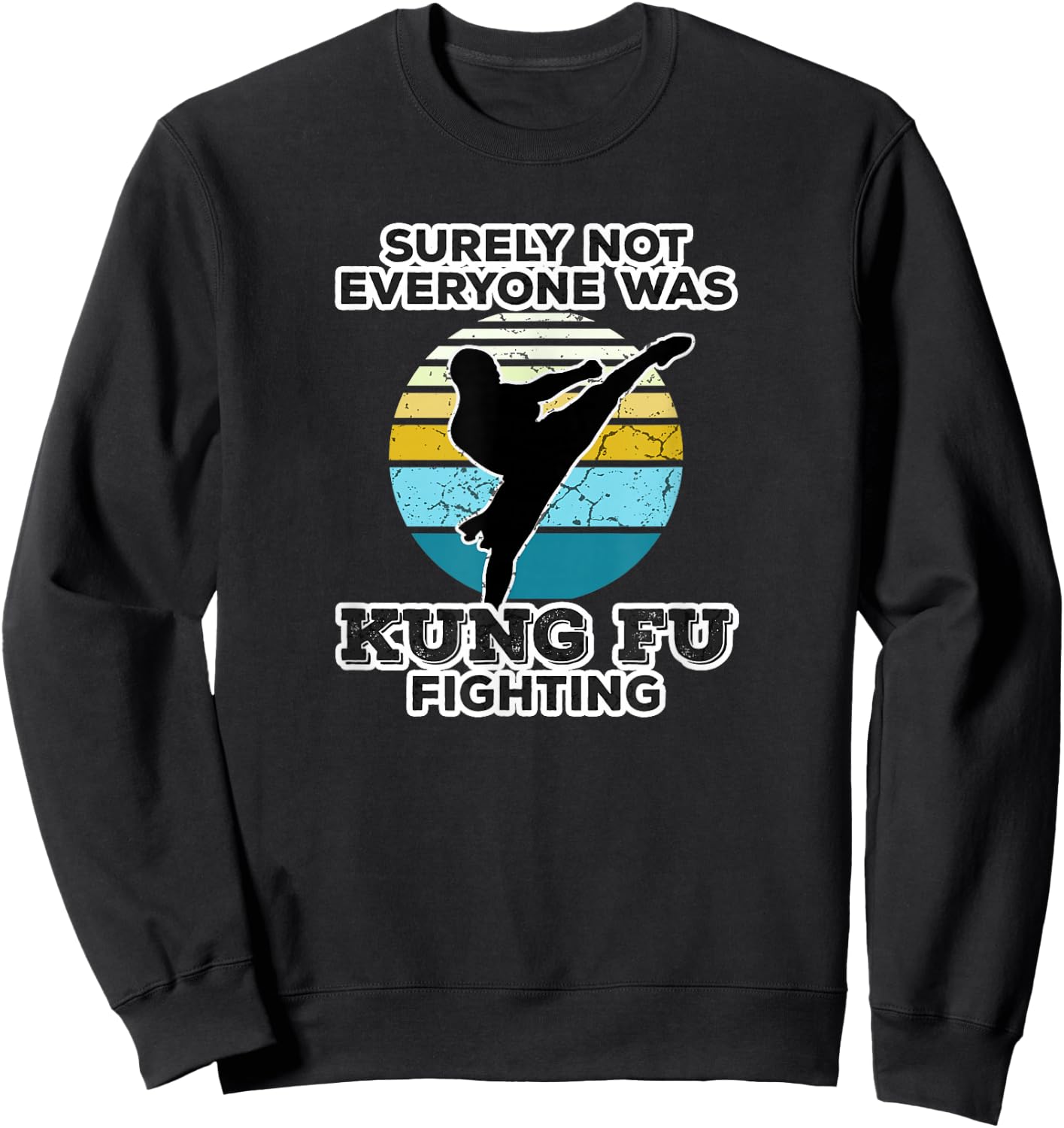 Surely Not Everyone Was Kung Fu Fighting Outfit Sweatshirt - Sweatshirt | Black
