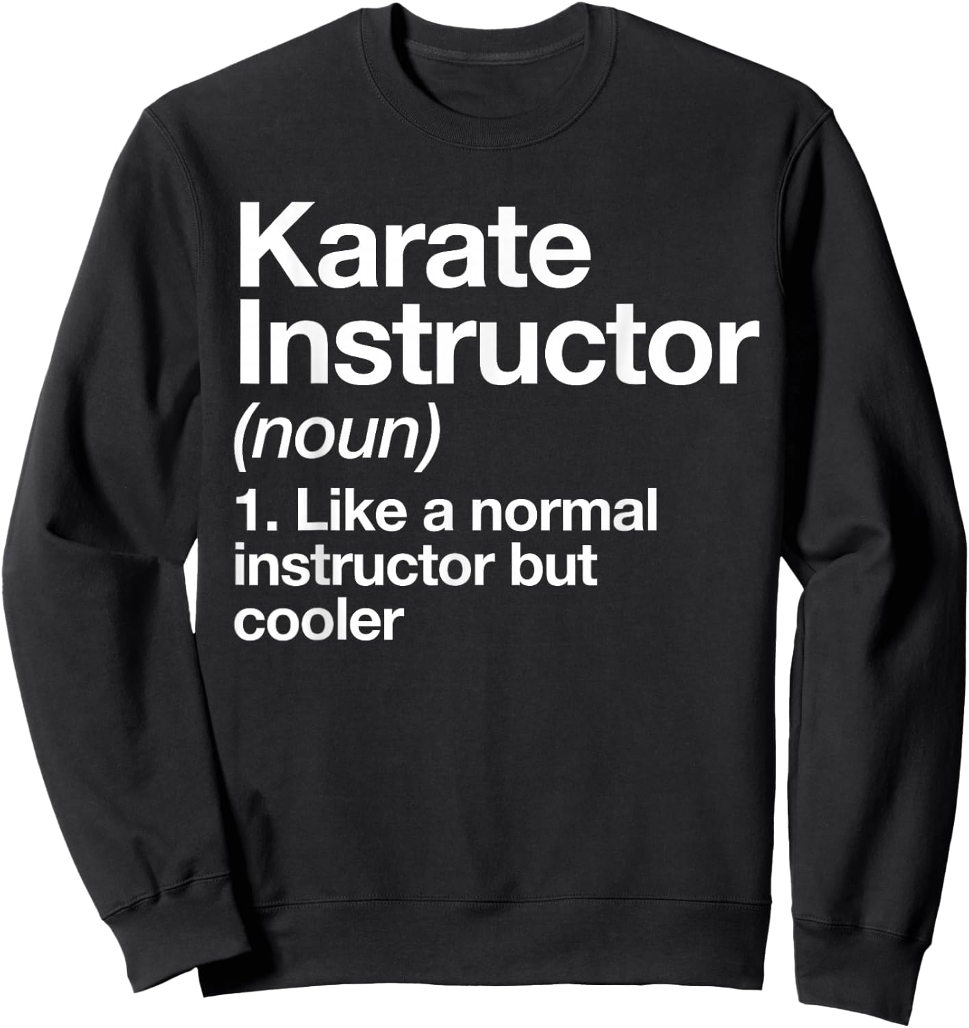 Karate Trainer Definition Funny Martial Arts Trainer Sweatshirt - Sweatshirt | Black