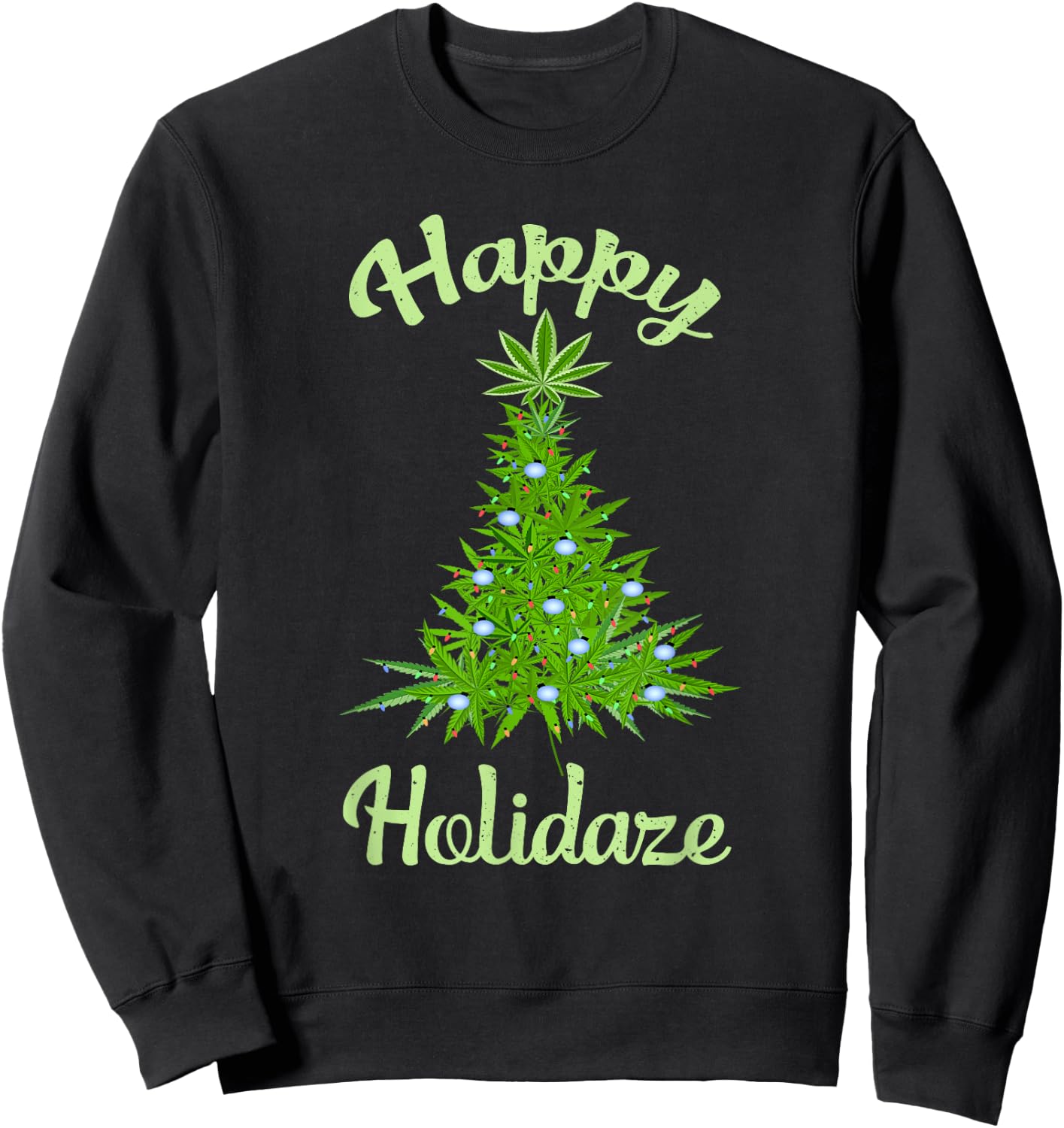 Happy Holidaze Weed & Marijuana Leaf Cannabis Christmas Tree Sweatshirt - Sweatshirt | Black