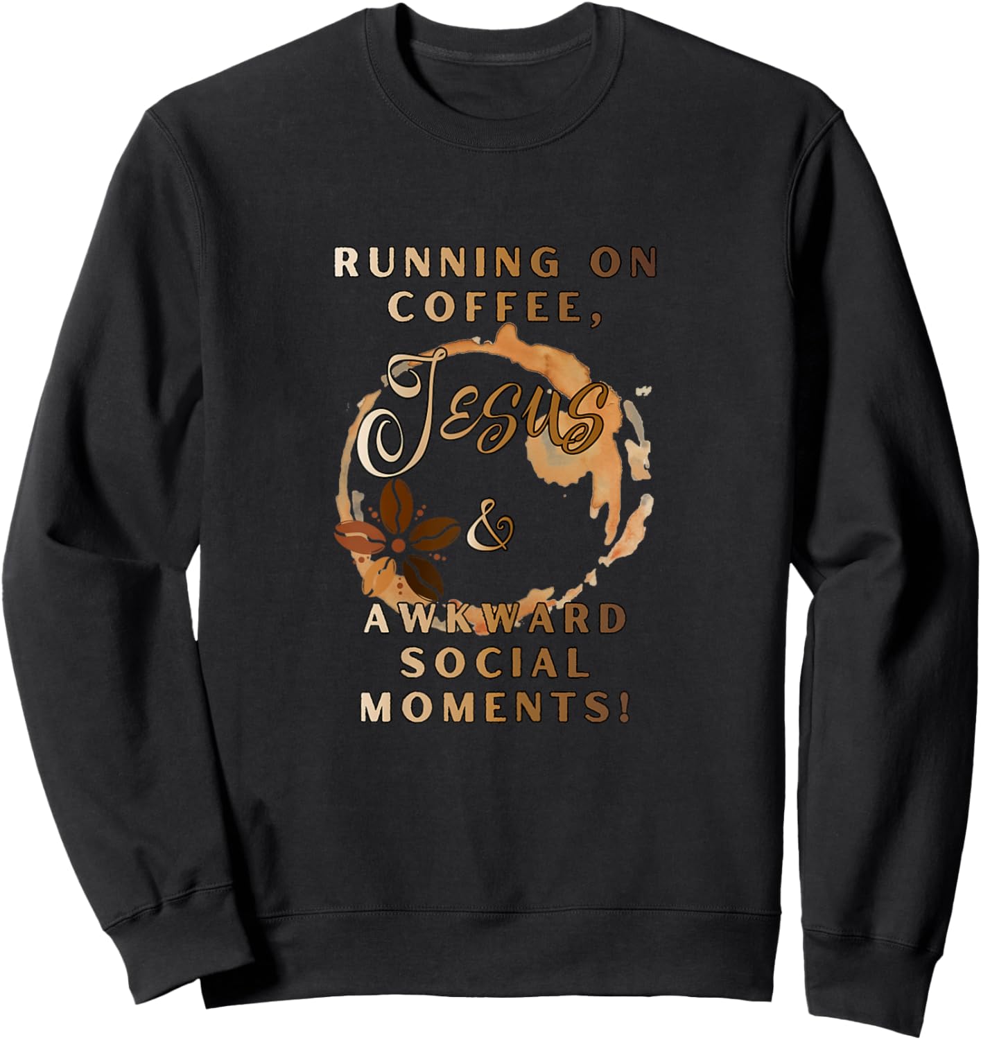 Running on Coffee, Jesus & Awkward Social Moments Sweatshirt - Sweatshirt | Black