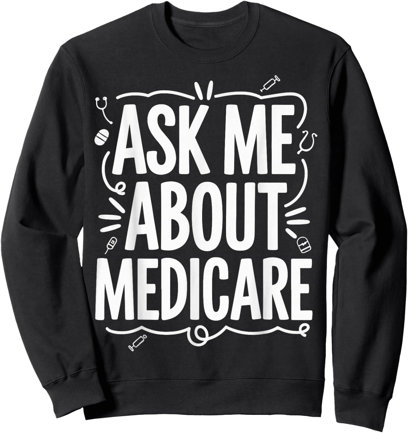 Ask Me About Medicare Sweatshirt - Sweatshirt | Black