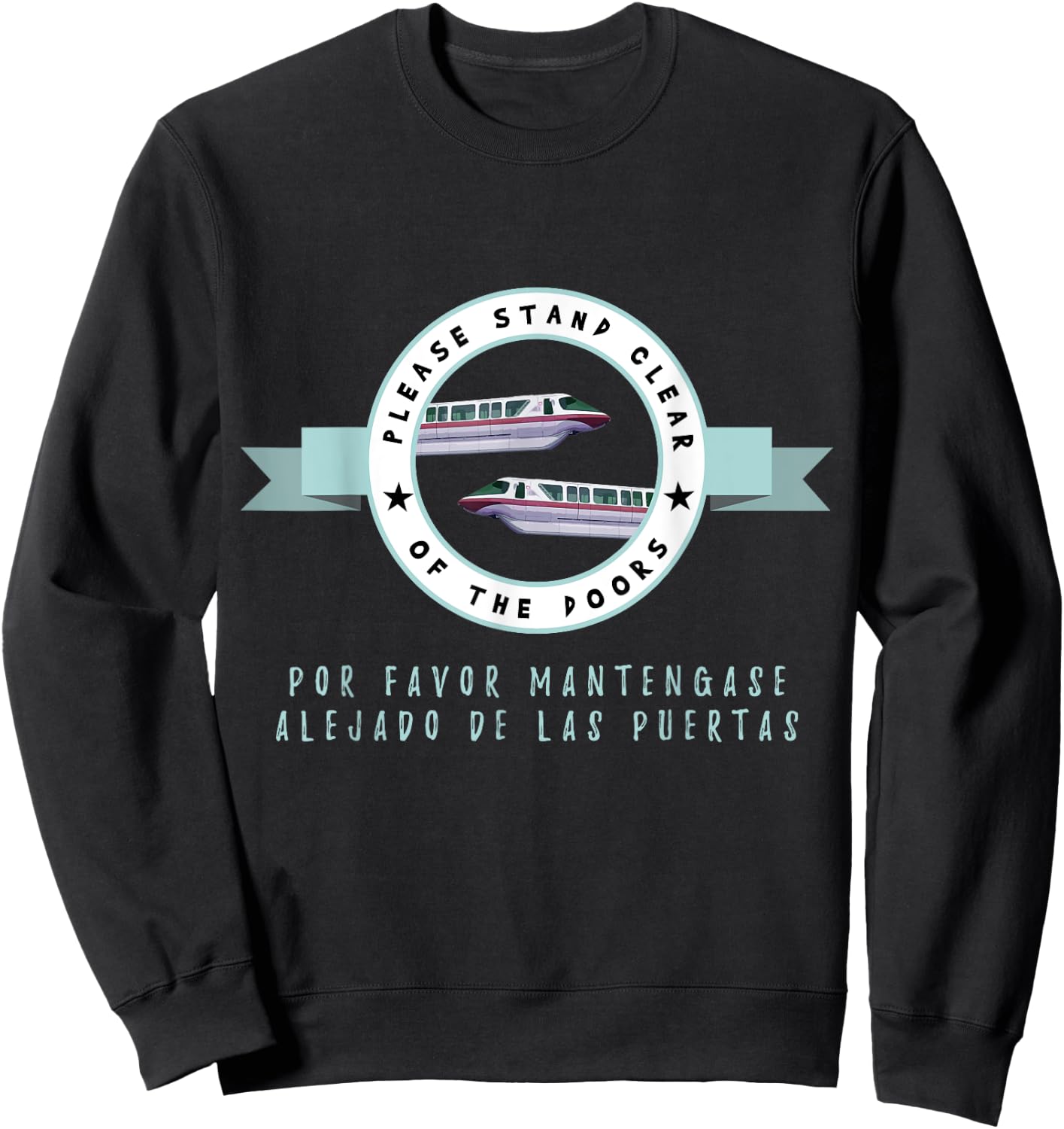 Please Stand Clear of The Doors - Funny Monorail Shirt Sweatshirt - Sweatshirt | Black
