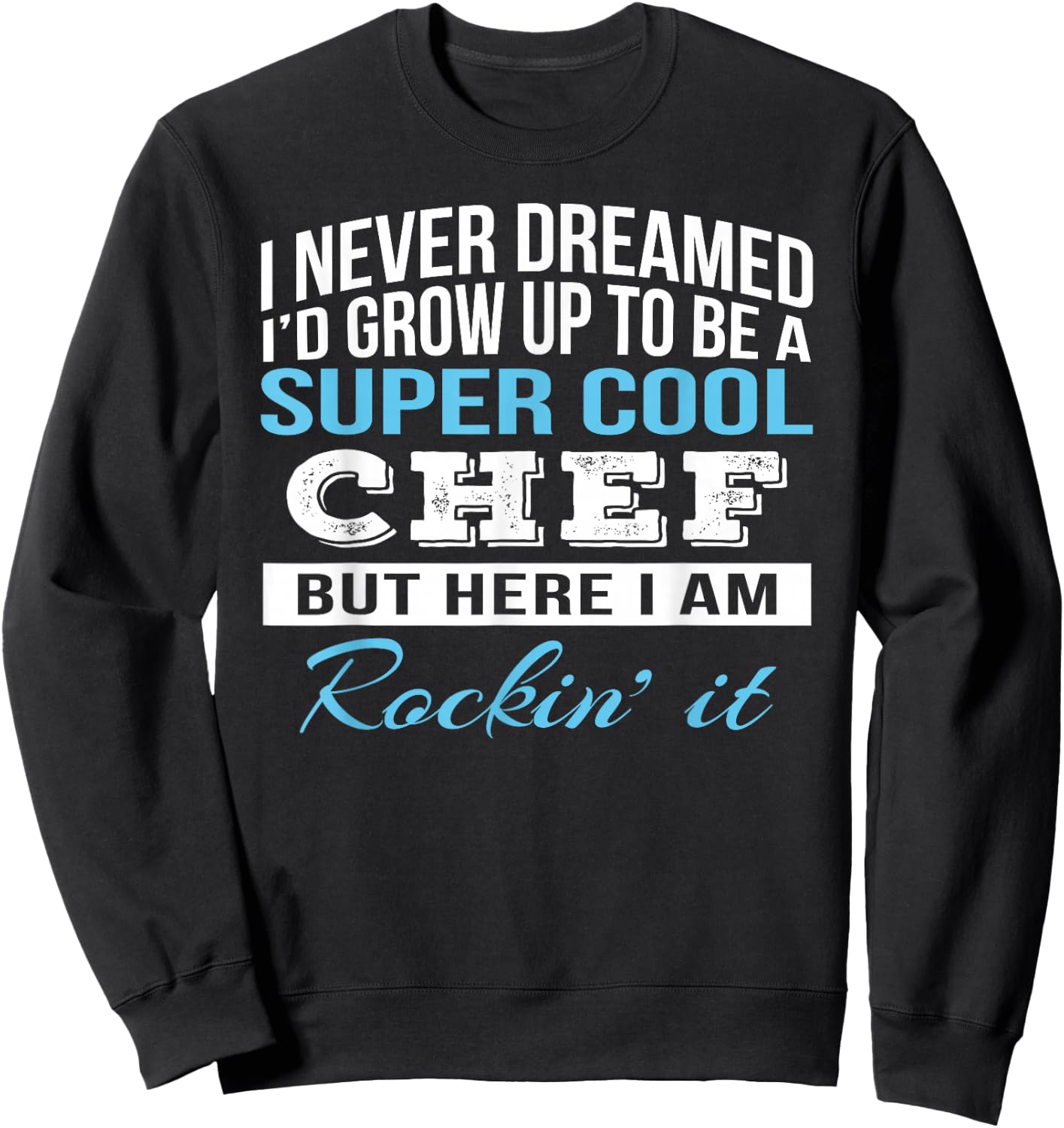 Chef Shirts Only Funny Cool Chef Gift Sweatshirt - Sweatshirt | Black
