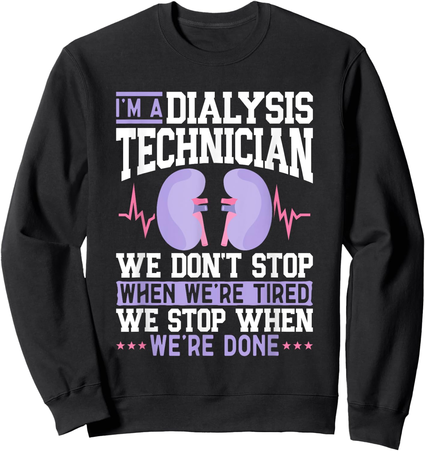 I'm A Dialysis Technician Nephrology Dialysis Tech Sweatshirt - Sweatshirt | Black