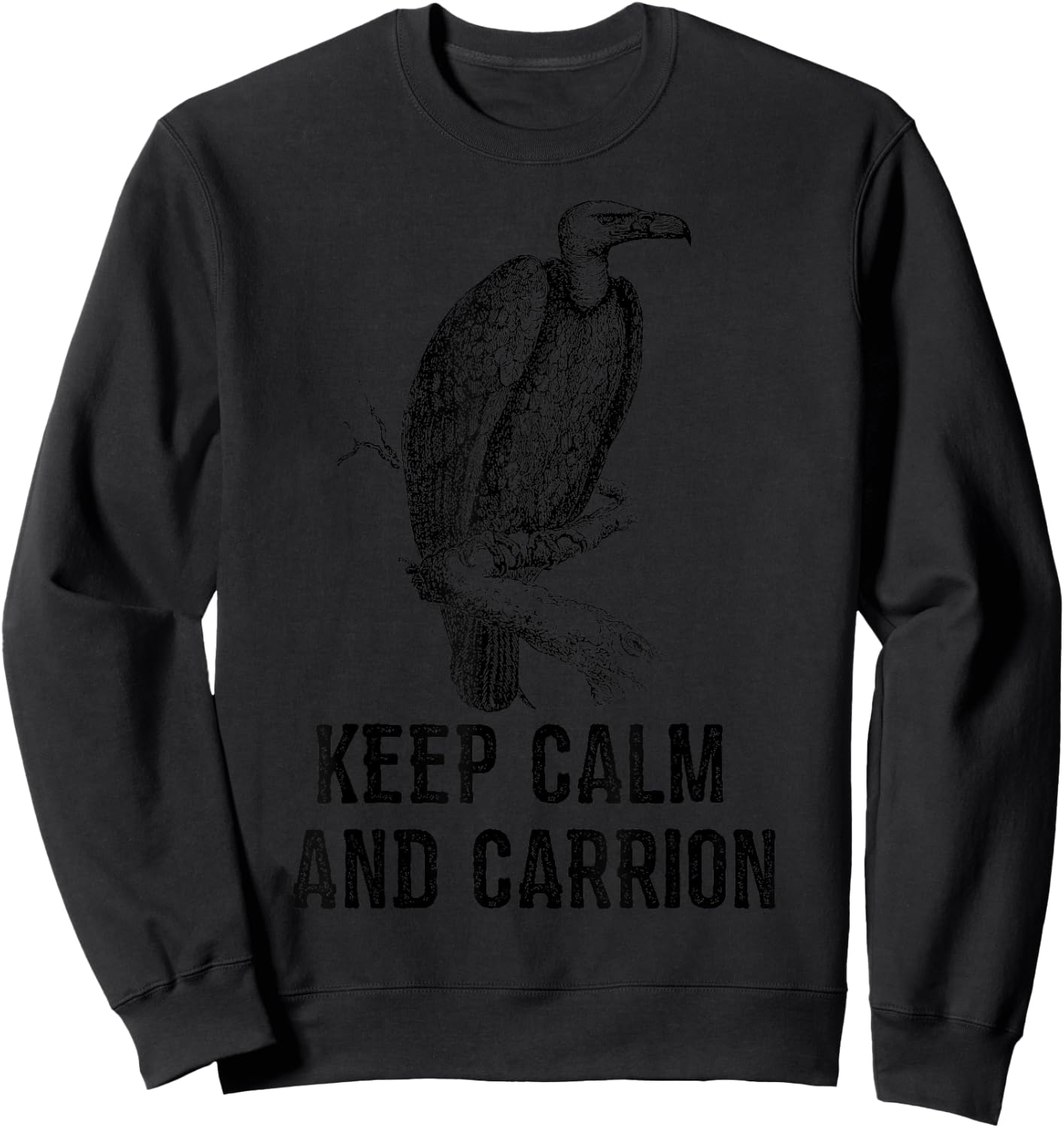 Funny Design Keep Calm and Vultures Condor Buzzard Sweatshirt - Sweatshirt | Black