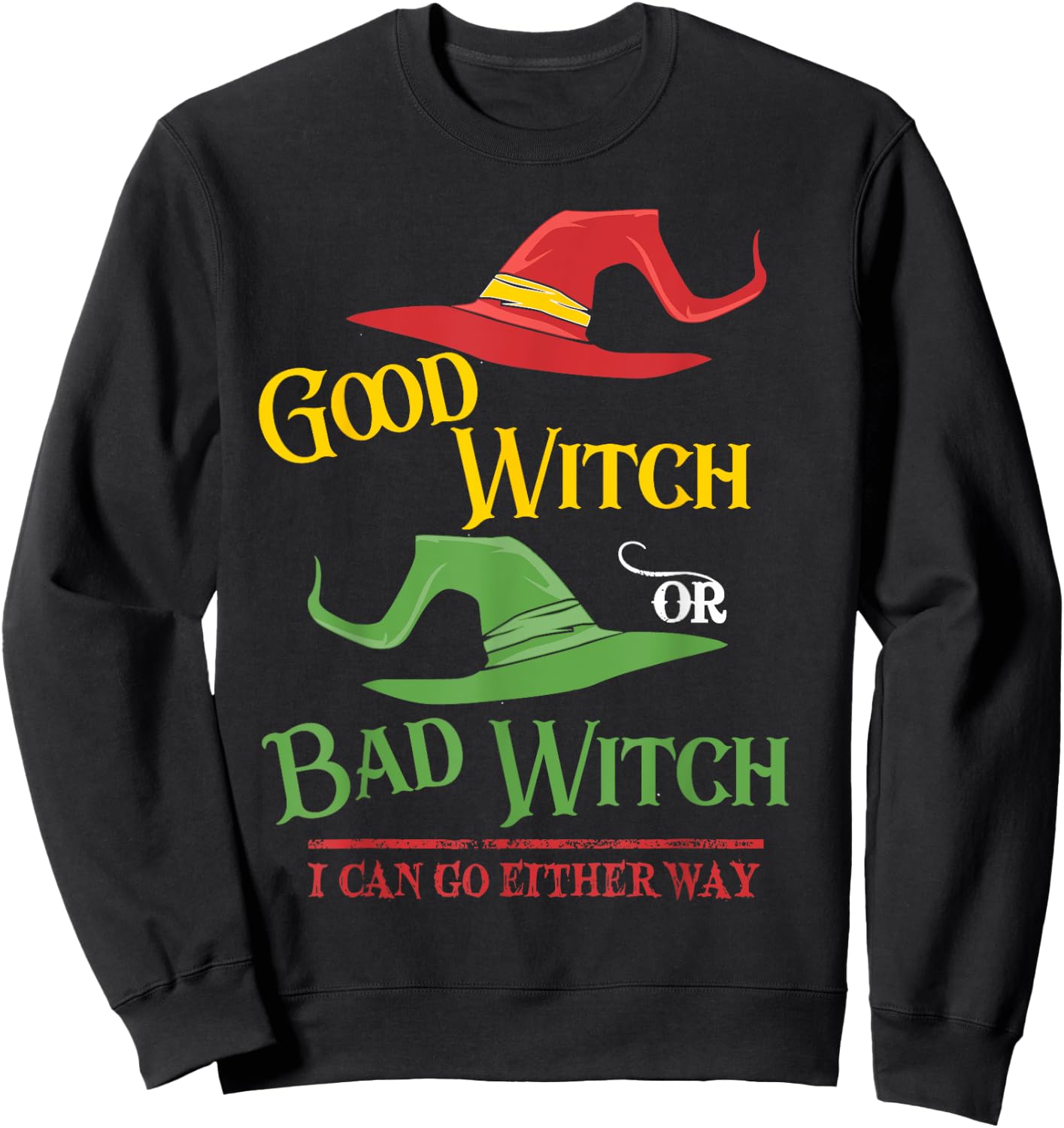 Good Witch Bad Witch I Can Go Either Way Halloween Costume Sweatshirt - Sweatshirt | Black