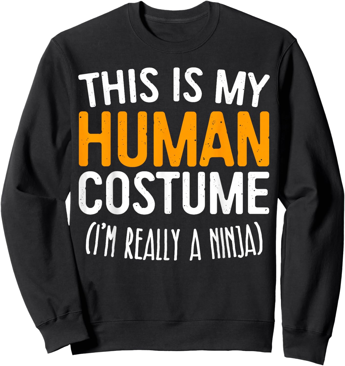 This Is My Human Costume I'm Really A Ninja Shirt Adult Kids Sweatshirt - Sweatshirt | Black