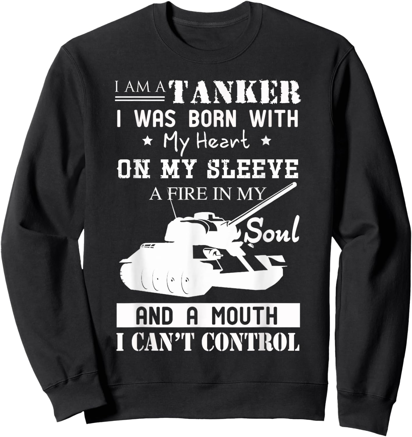 Tanker Shirt - I Am A Tanker Sweatshirt - Sweatshirt | Black