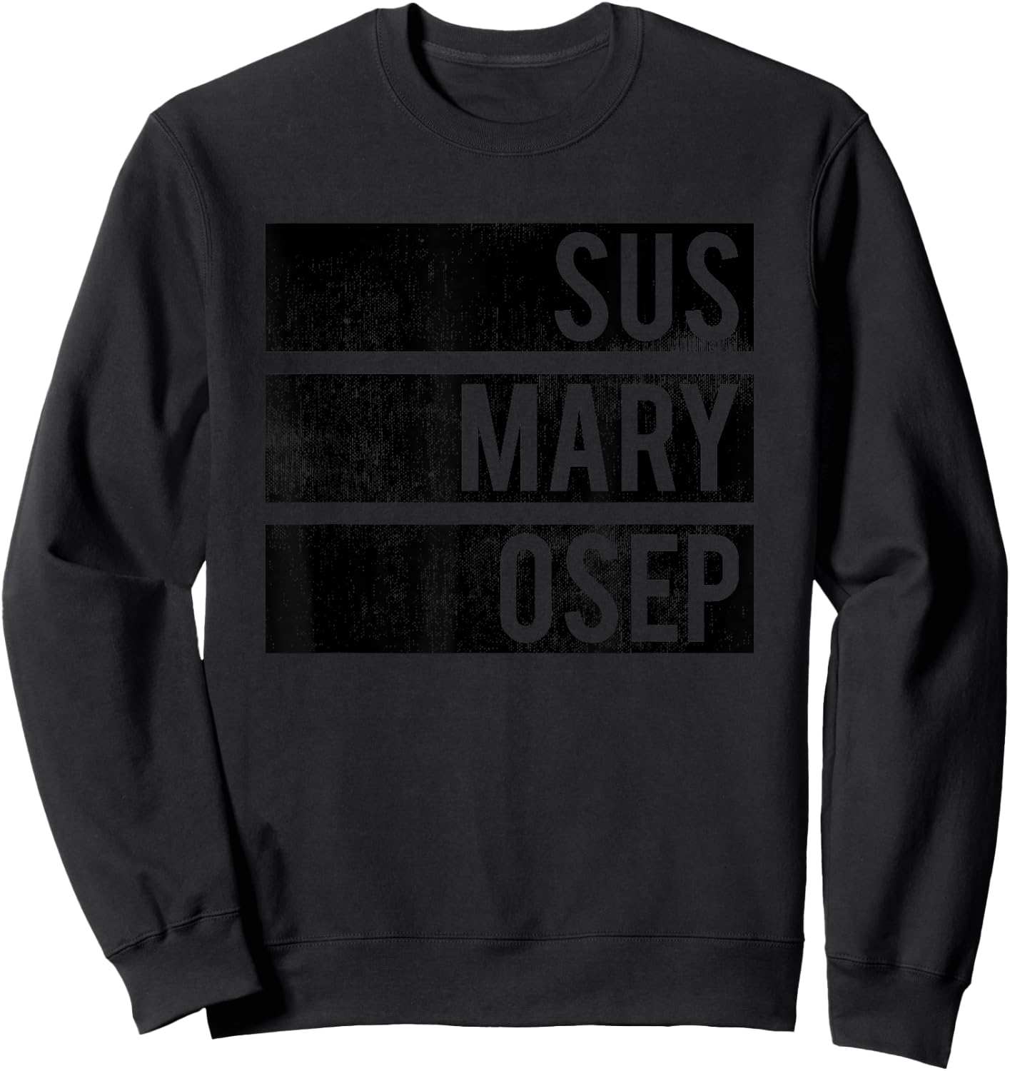 Distressed SUS MARY OSEP Filipino - Pinoy Graphic Te Sweatshirt - Sweatshirt | Black