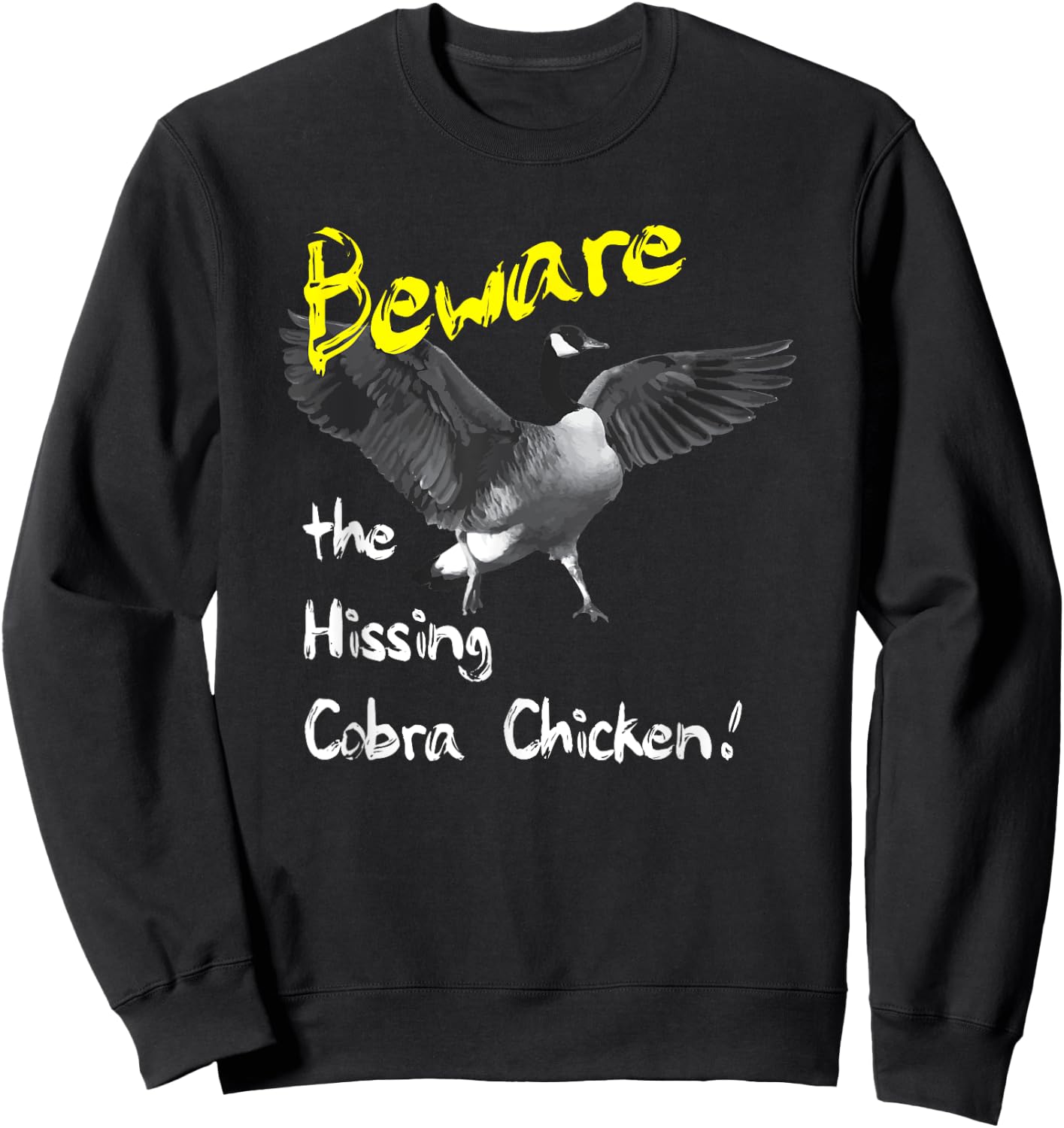 Beware the Hissing Cobra Chicken Wild Goose Sweatshirt - Sweatshirt | Black