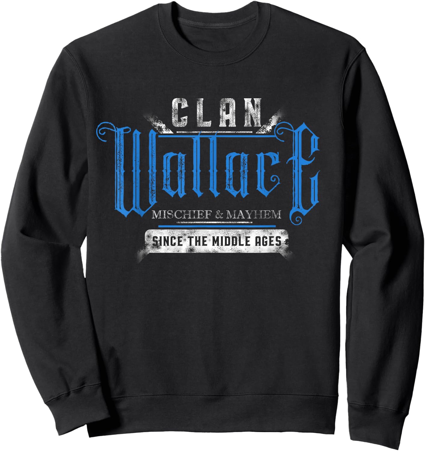 Clan Wallace - Mischief & Mayhem Since The Middle Ages Sweatshirt - Sweatshirt | Black