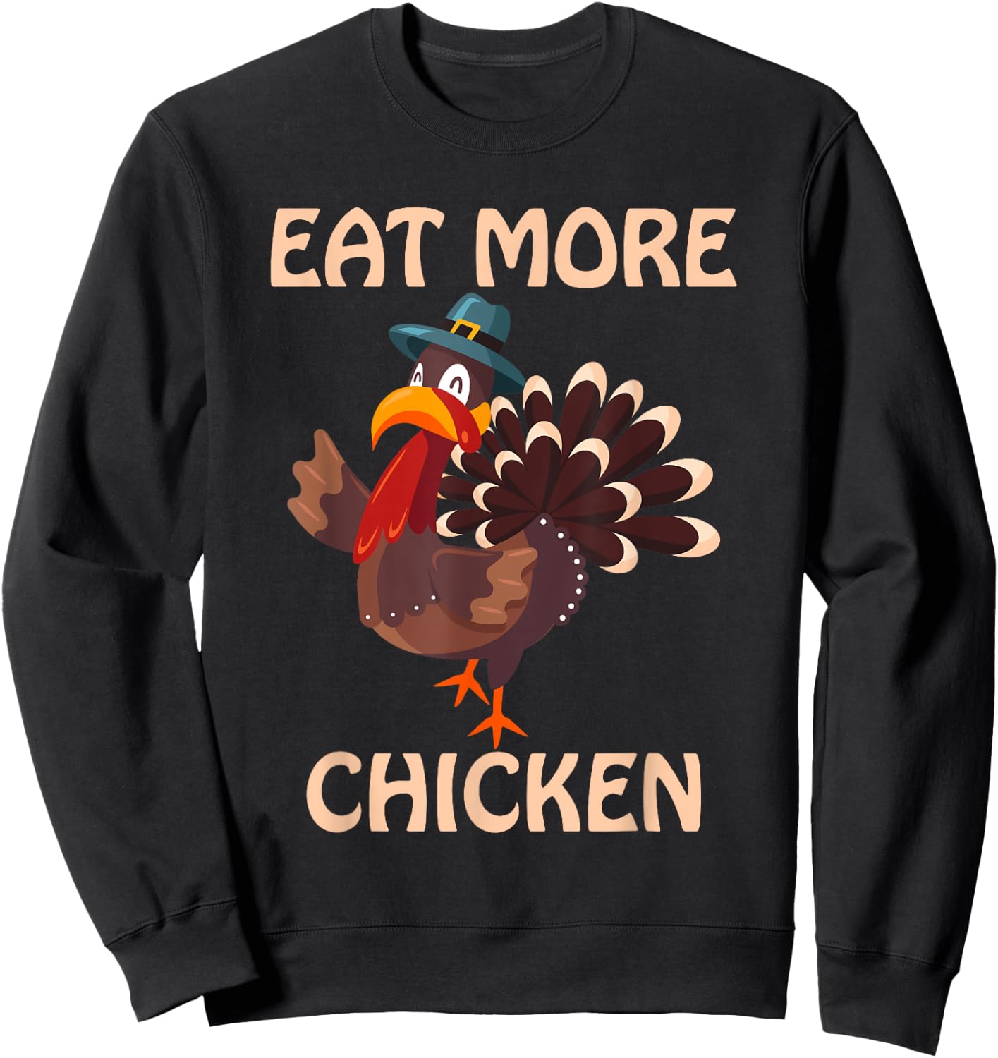 Eat More Chicken Thanksgiving Sweatshirt - Sweatshirt | Black