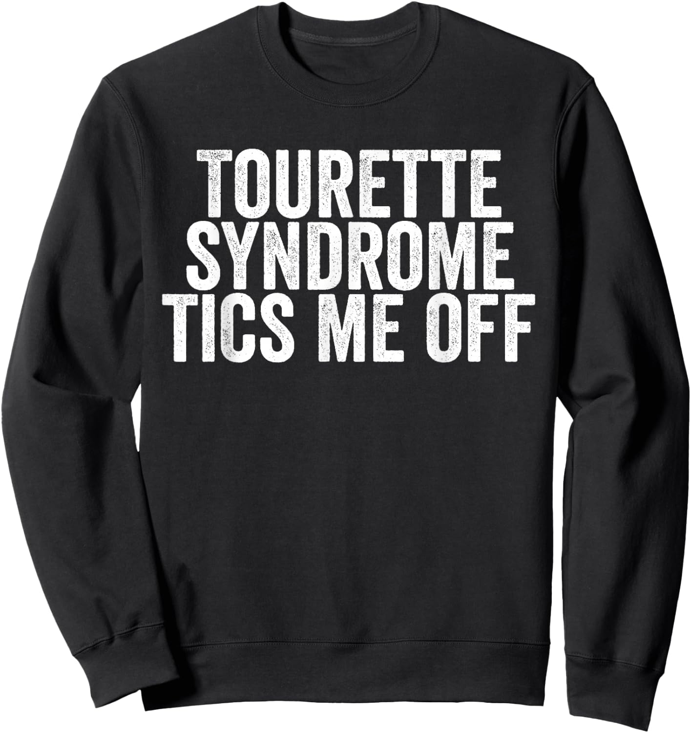 Tourette Syndrome Tics Me Off Awareness Sweatshirt - Sweatshirt | Black