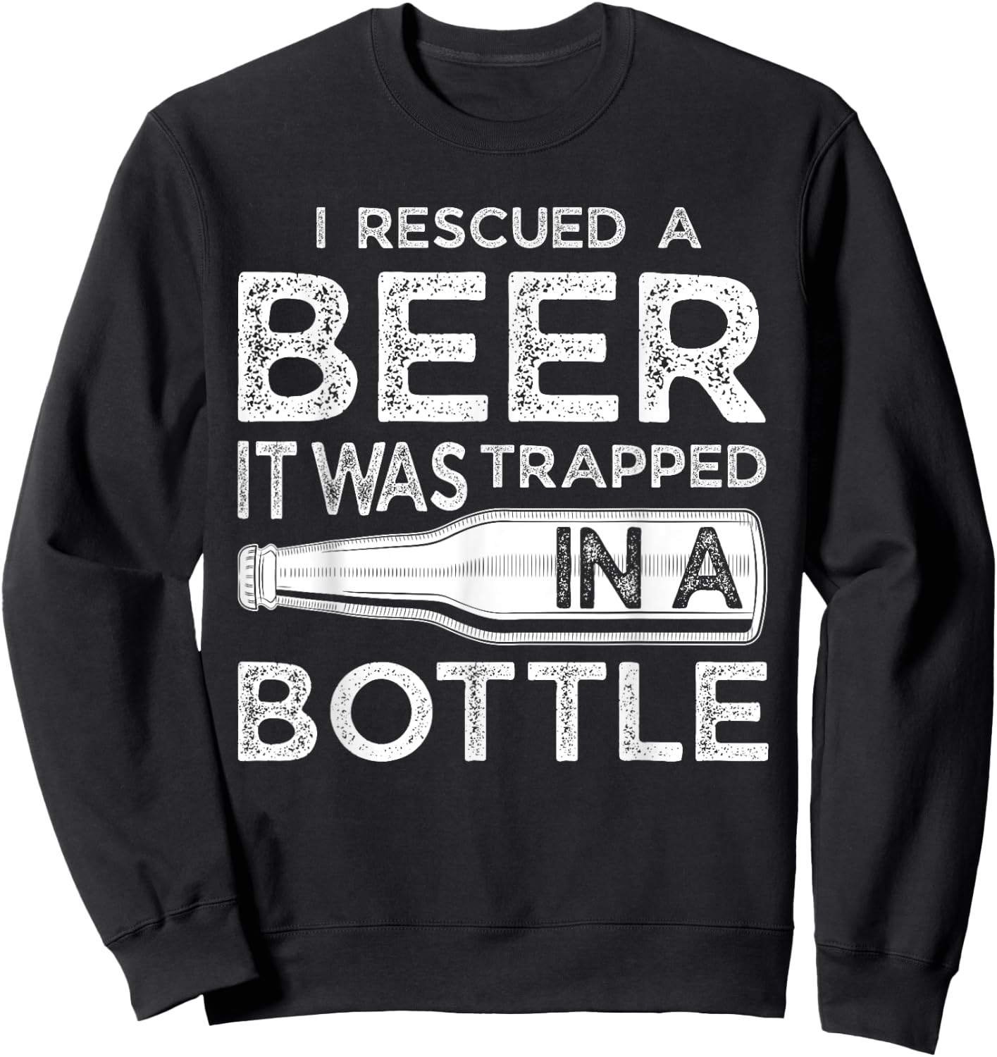 I Rescued a Beer Funny Trapped in a Bottle Gift Sweatshirt - Sweatshirt | Black