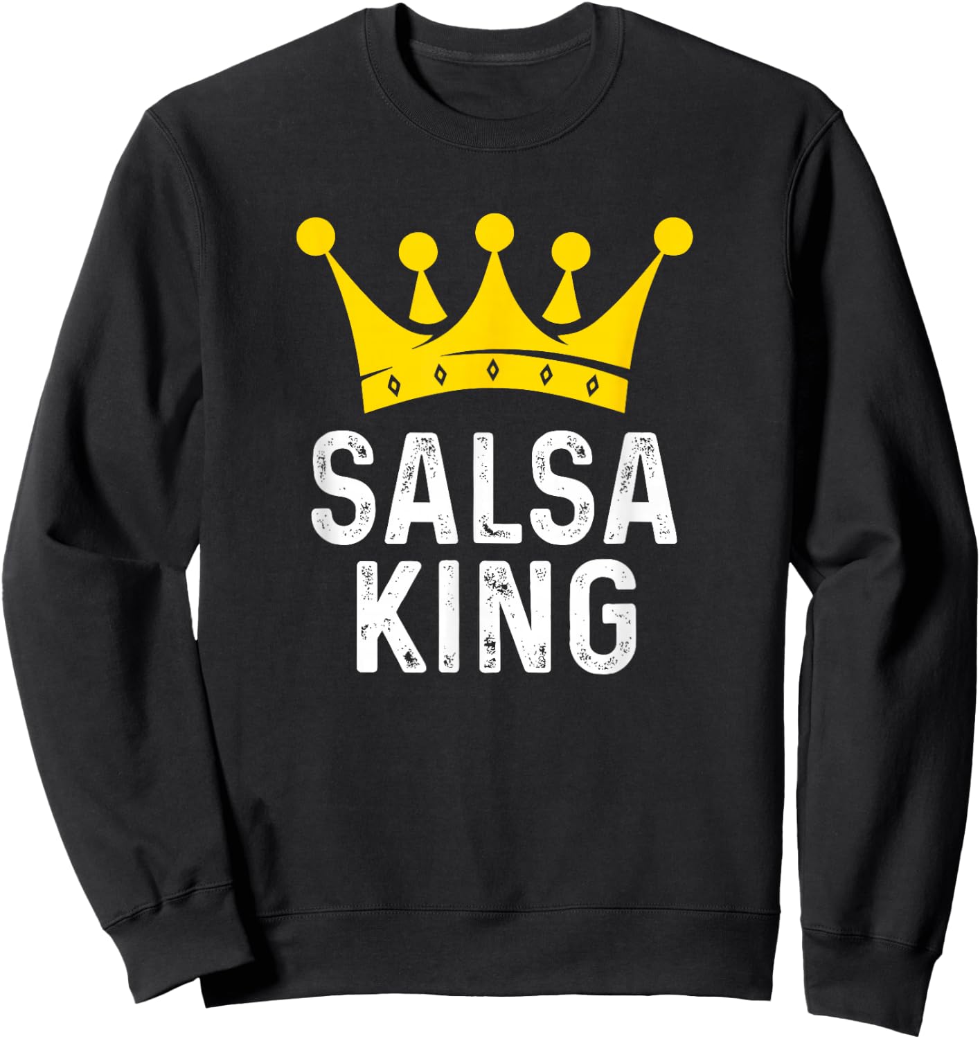 Salsa King - Salsa Dancer Dancing Gift Ballroom Dancer Sweatshirt - Sweatshirt | Black