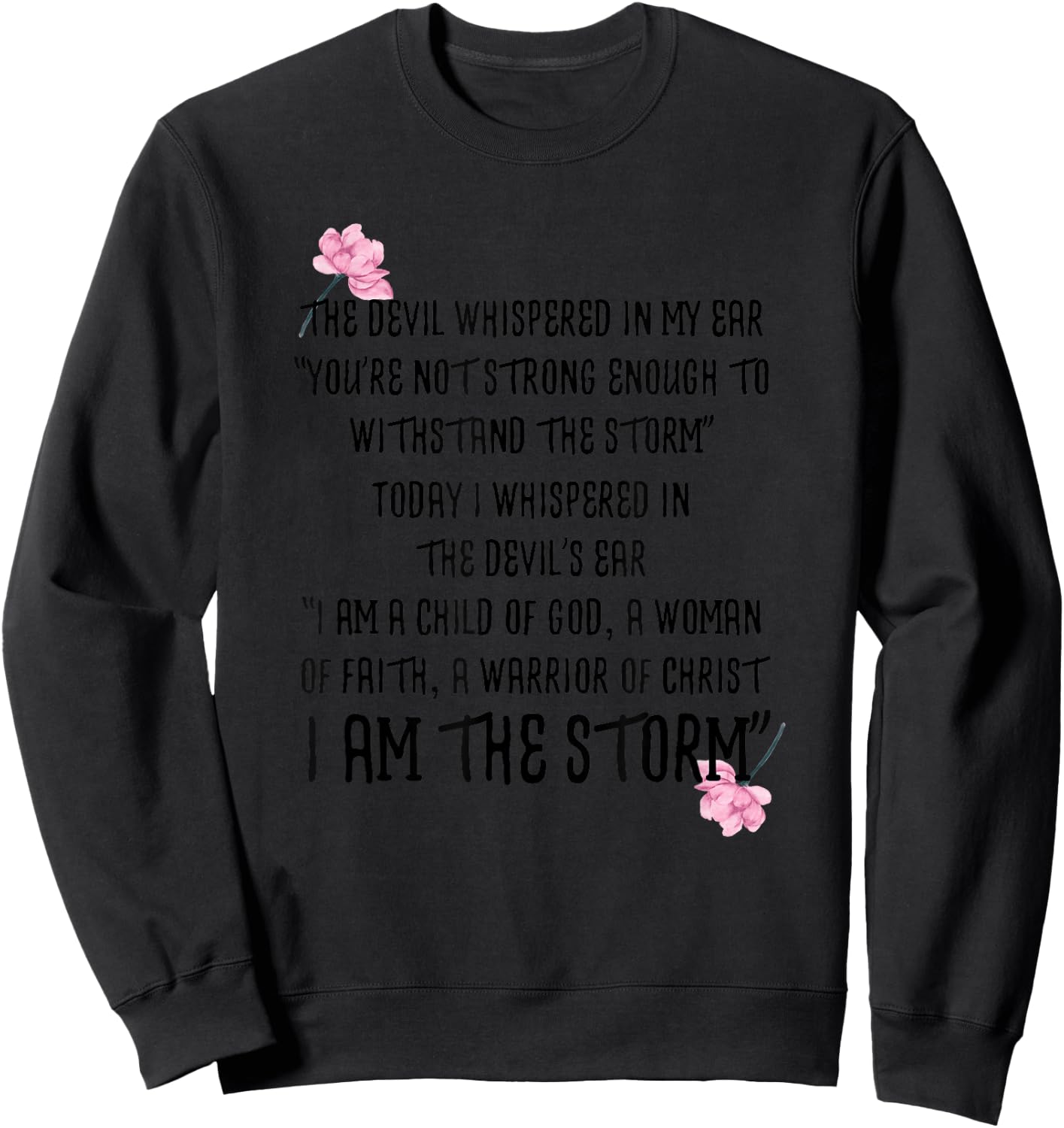 I am the storm Shirt - The Devil Whispered In My Ear Sweatshirt - Sweatshirt | Black