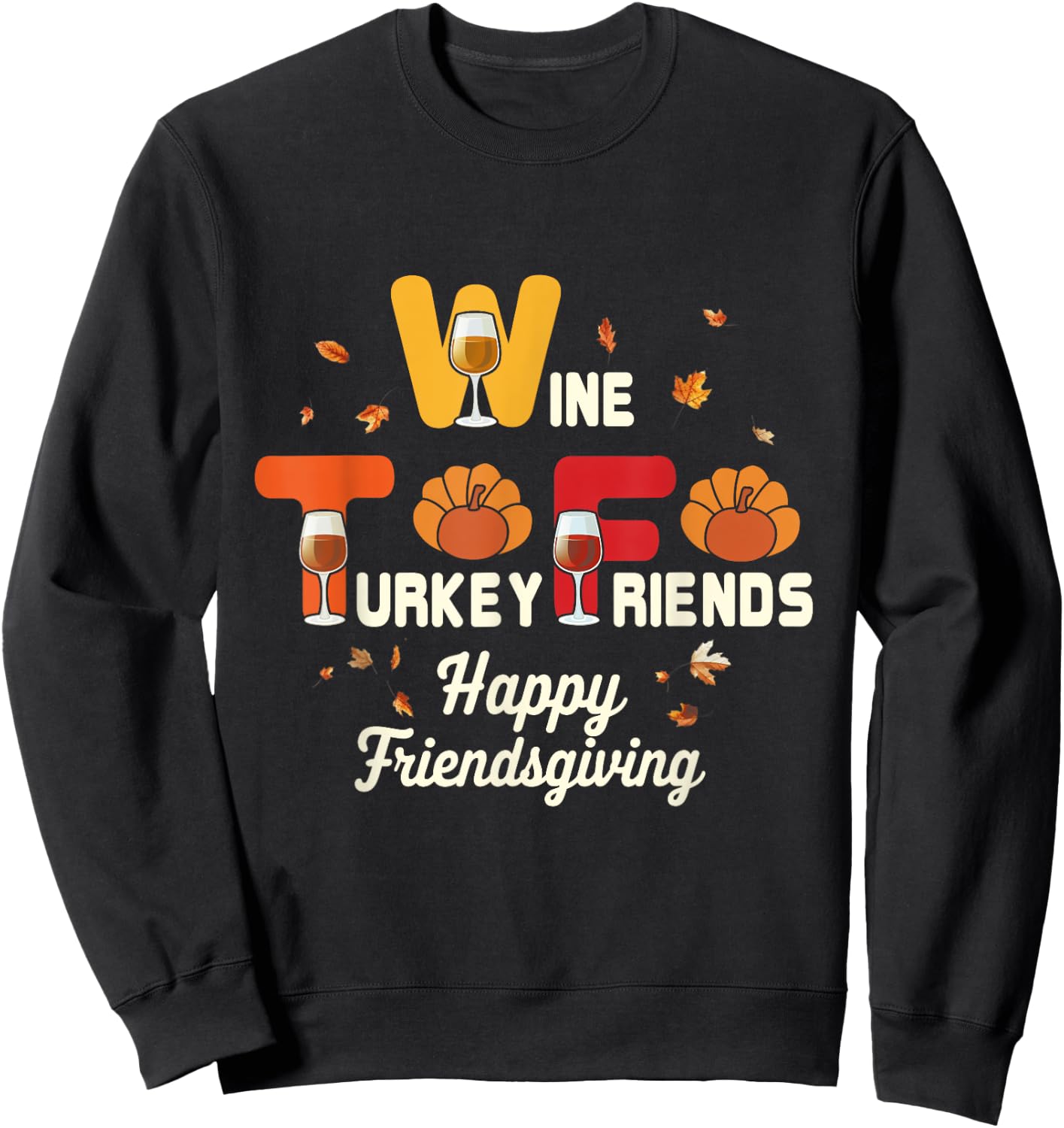 Wine Turkey Friends Wtf Friendsgiving Dinner Party Sweatshirt - Sweatshirt | Black