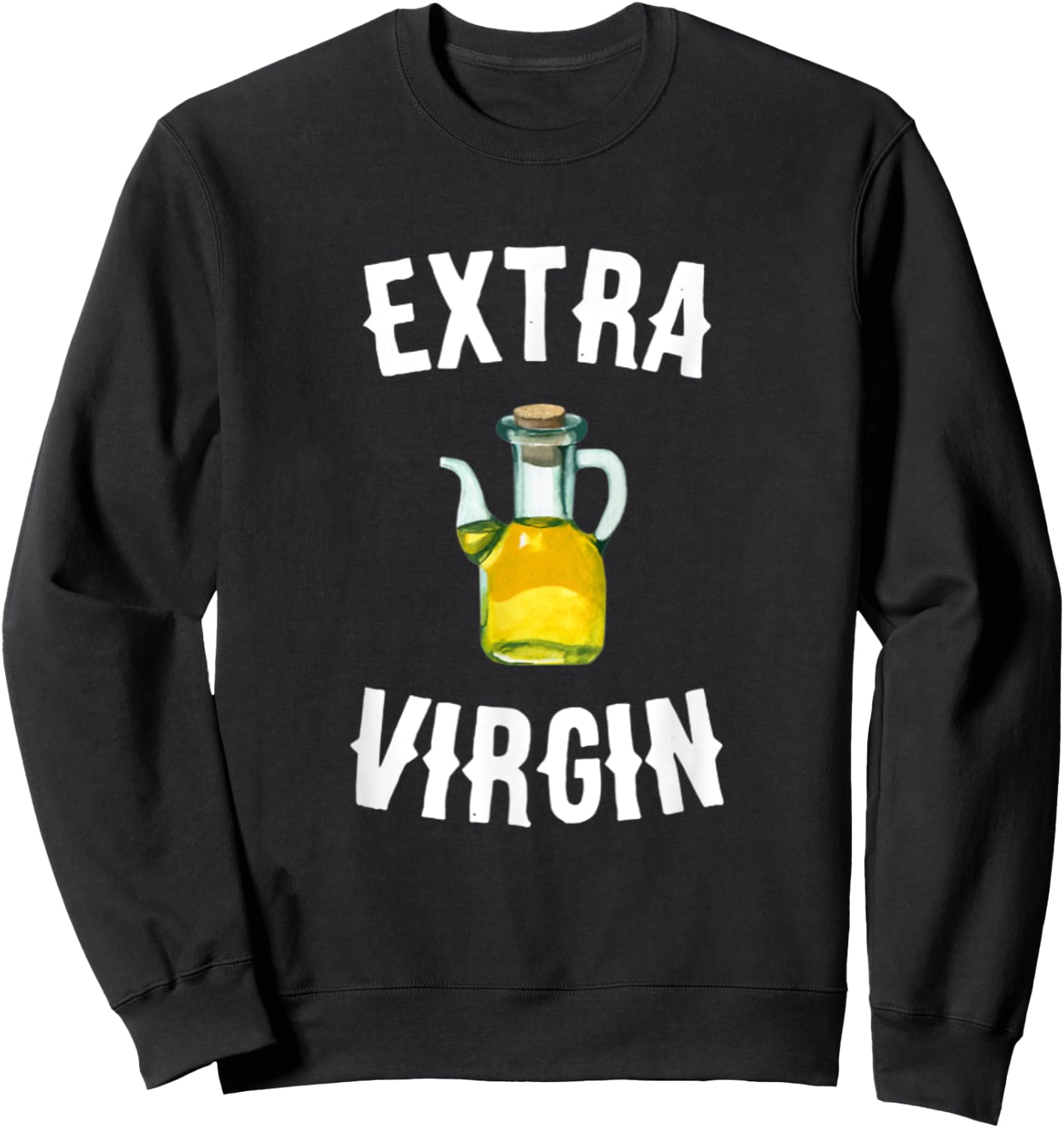 Extra Virgin Olive Oil Farm Bible Foods Virginity pledge Sweatshirt - Sweatshirt | Black