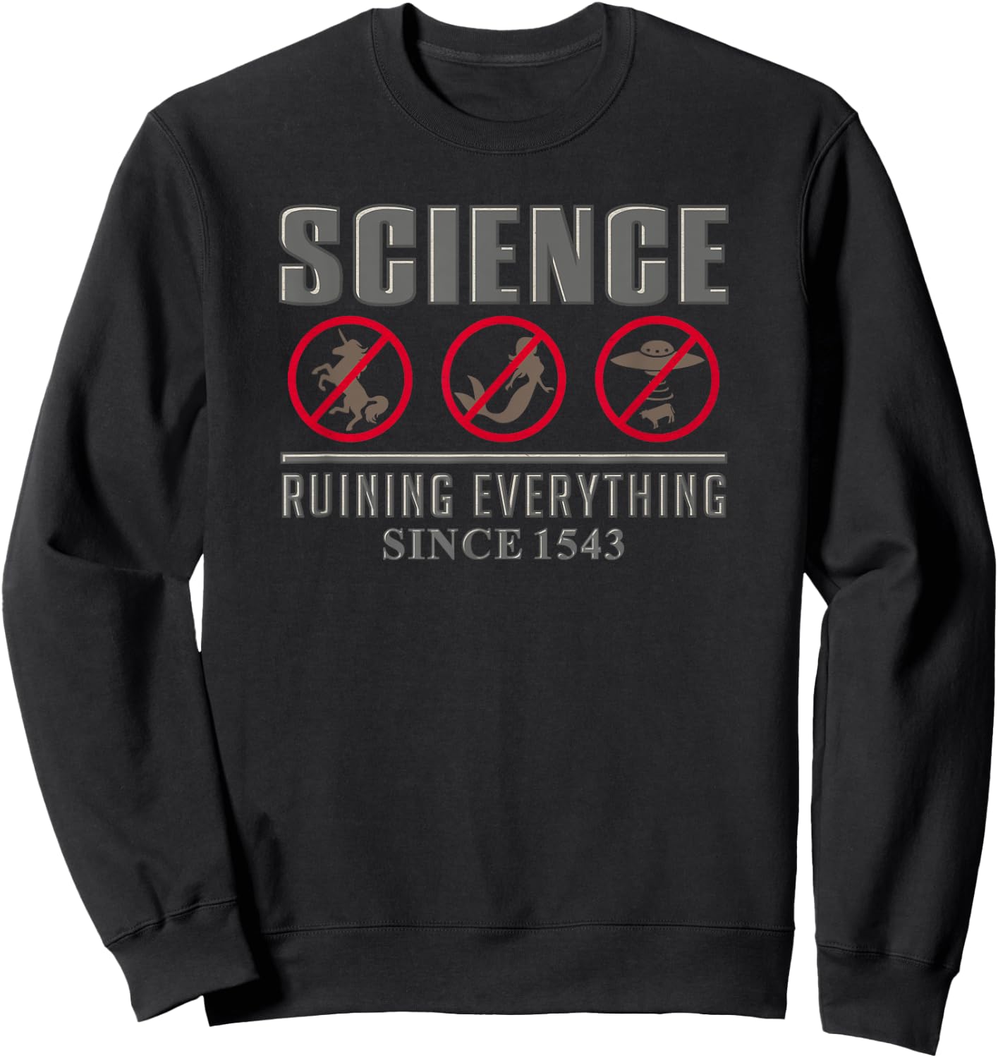 Science Ruining Everything Since 1543 Aliens Design Sweatshirt - Sweatshirt | Black