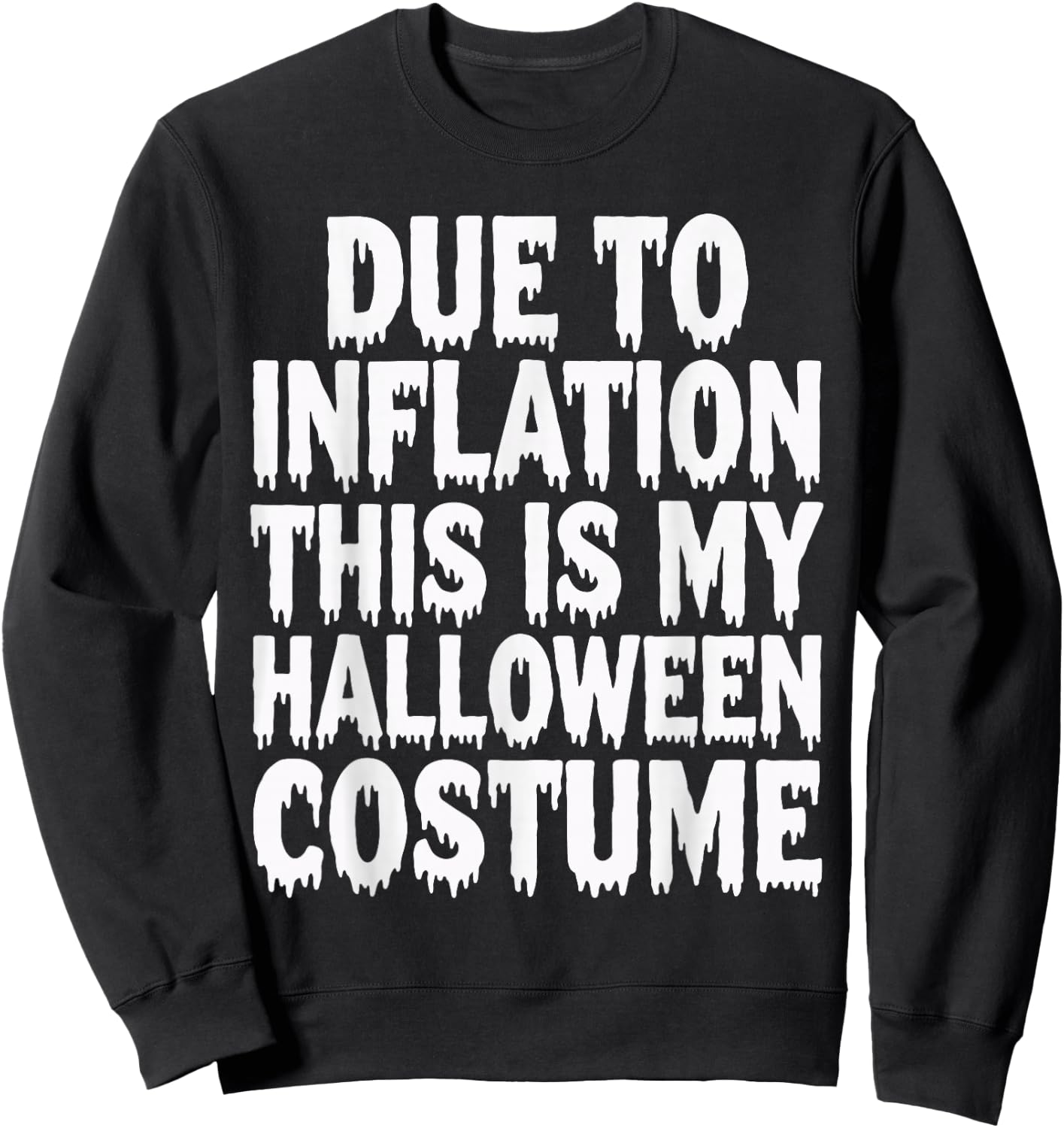 Due To Inflation This Is My Halloween Costume Sweatshirt - Sweatshirt | Black