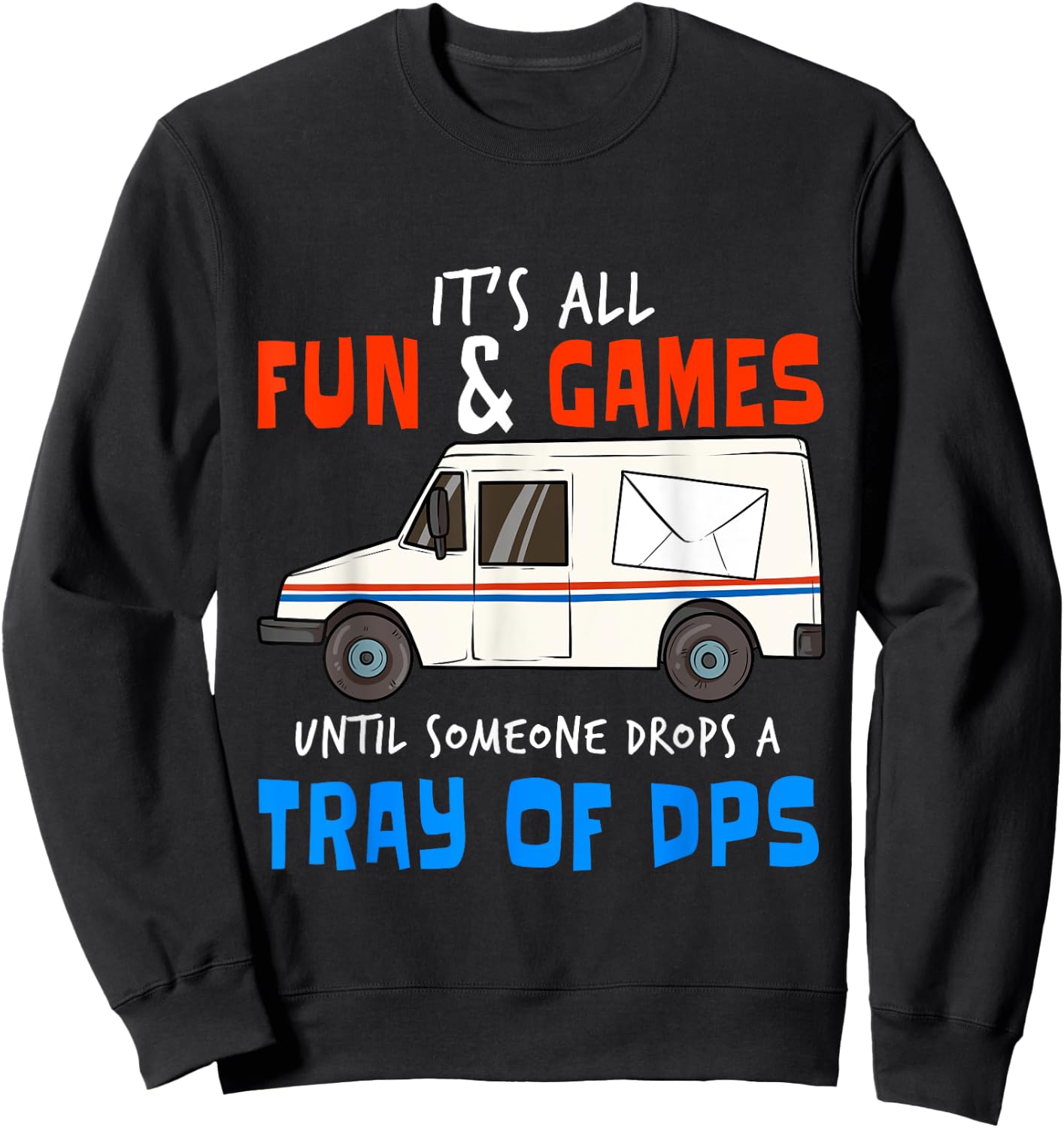 Funny Postal Workers I Drops Tray Of DPS Carrier Sweatshirt - Sweatshirt | Black