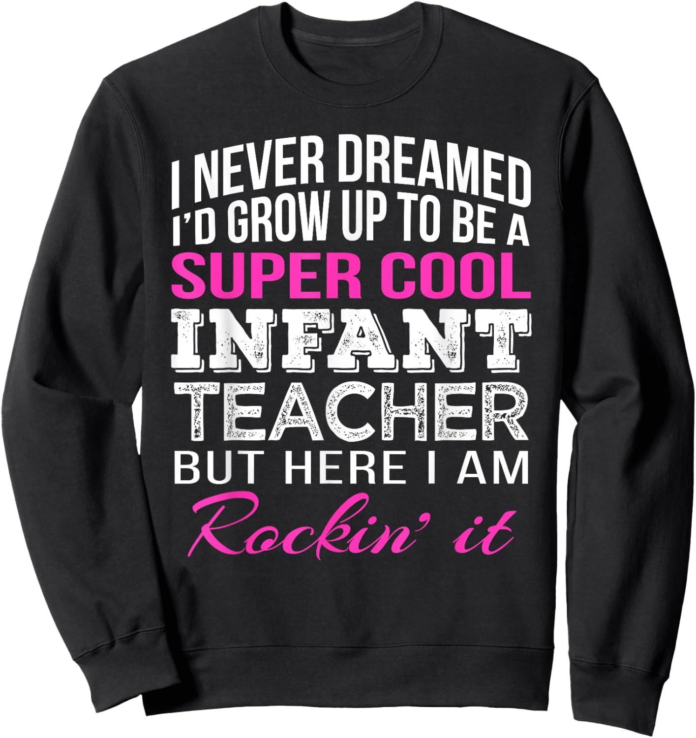 Infant Teacher Shirt Funny Gift Appreciation Women Sweatshirt - Sweatshirt | Black