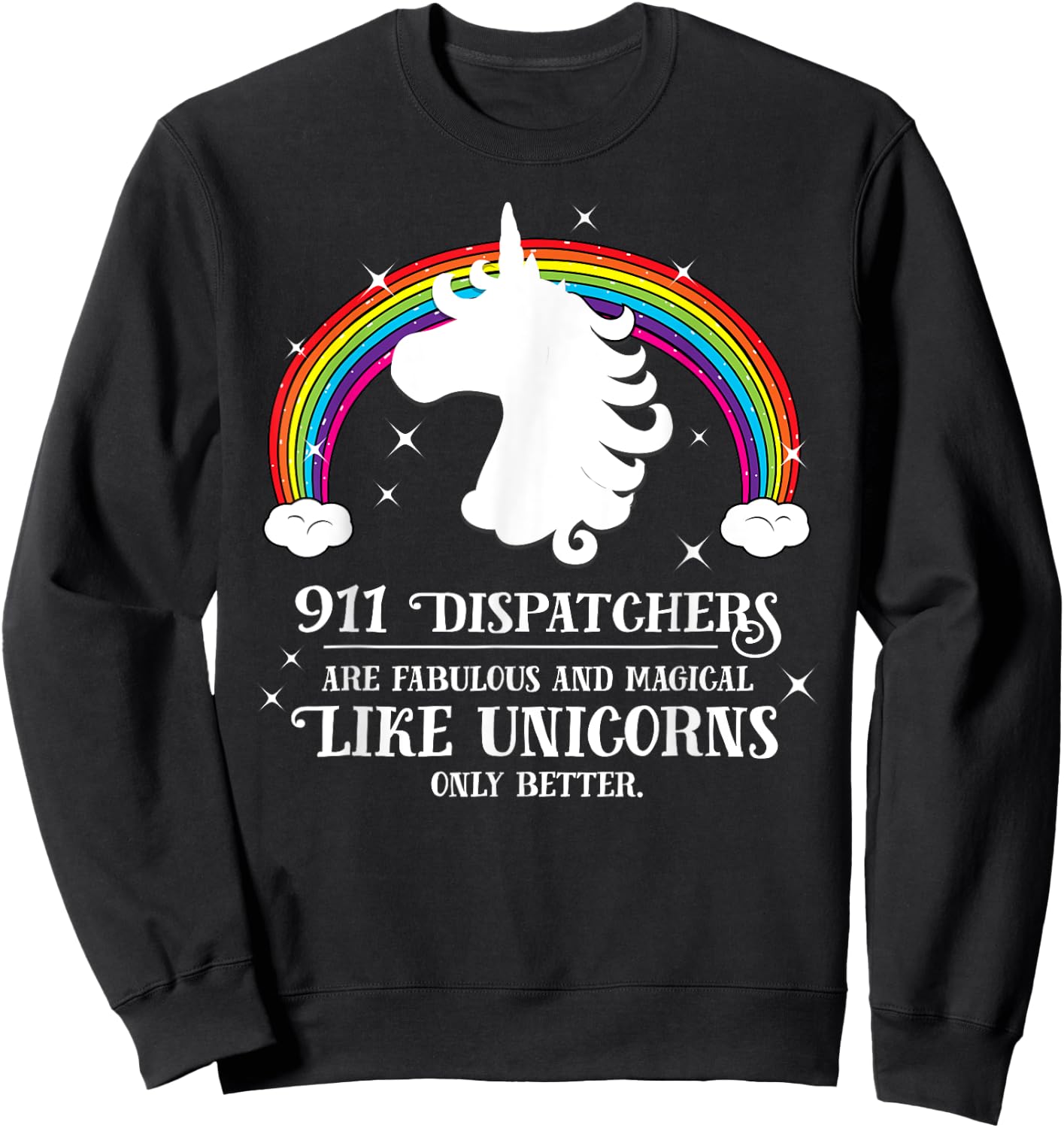 911 Dispatchers Fabulous Magical Like Unicorns Funny Sweatshirt - Sweatshirt | Black