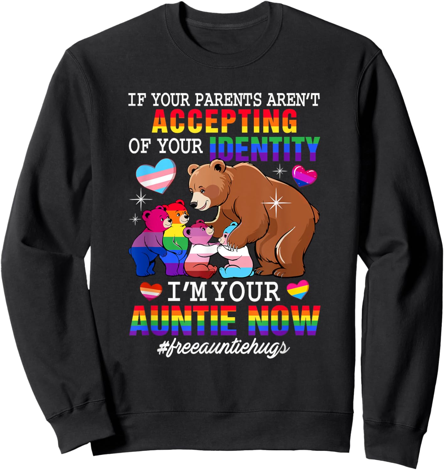 If Parents Aren't Accepting I'm Your Auntie Now Proud LGBT Sweatshirt - Sweatshirt | Black