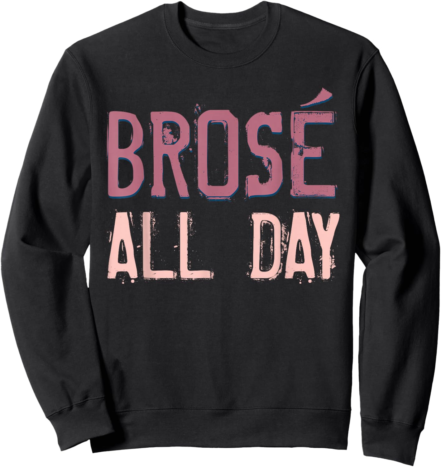 Brose All Day Cute Rose Wine Drinking Vintage Wine Lovers Sweatshirt - Sweatshirt | Black