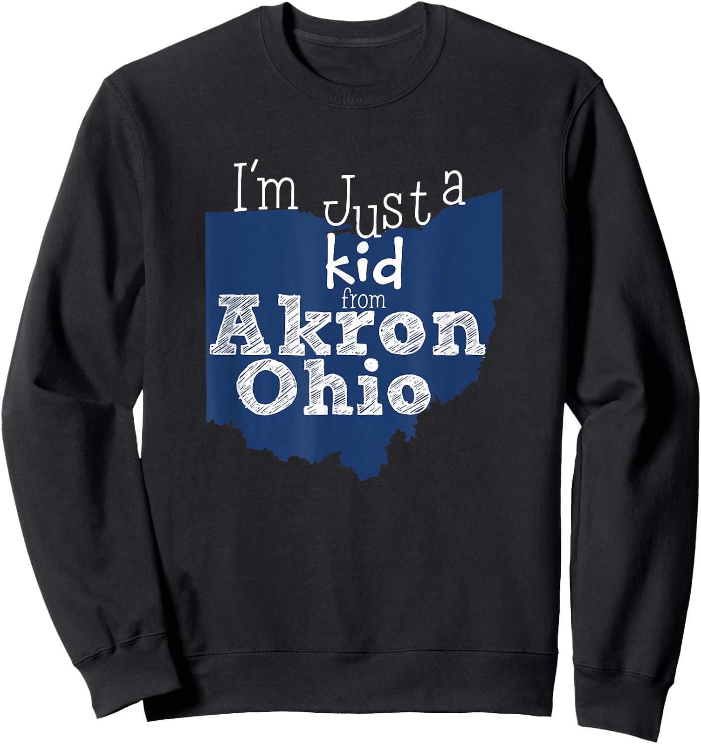 I'm Just A Kid From Akron Ohio Sweatshirt - Sweatshirt | Black